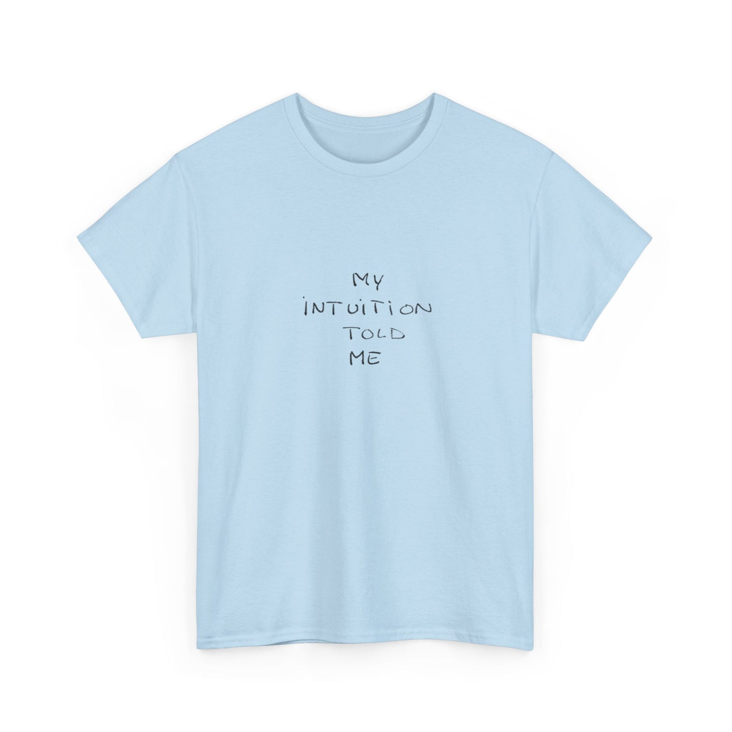 My Intuition Told Me, Spiritual T-Shirt