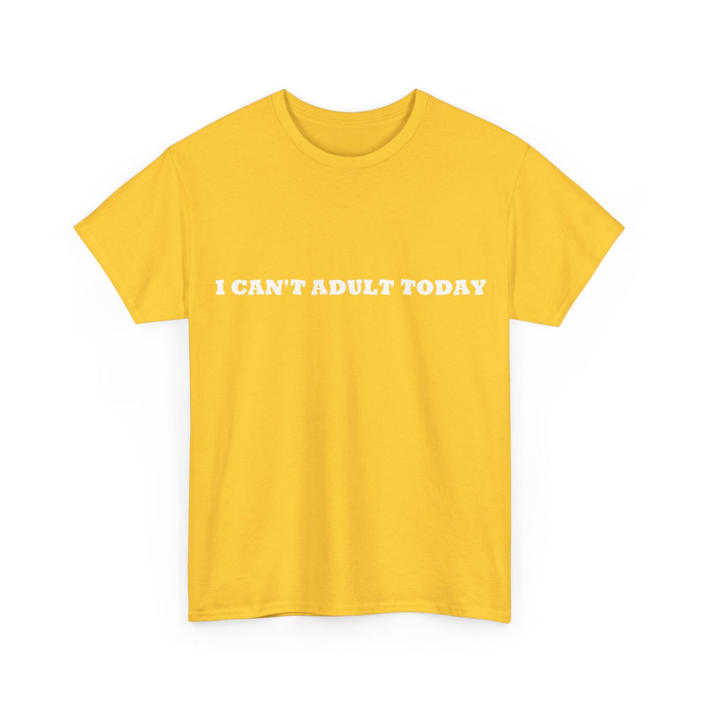 I Can't Adult Today, Heavy Cotton T-Shirt