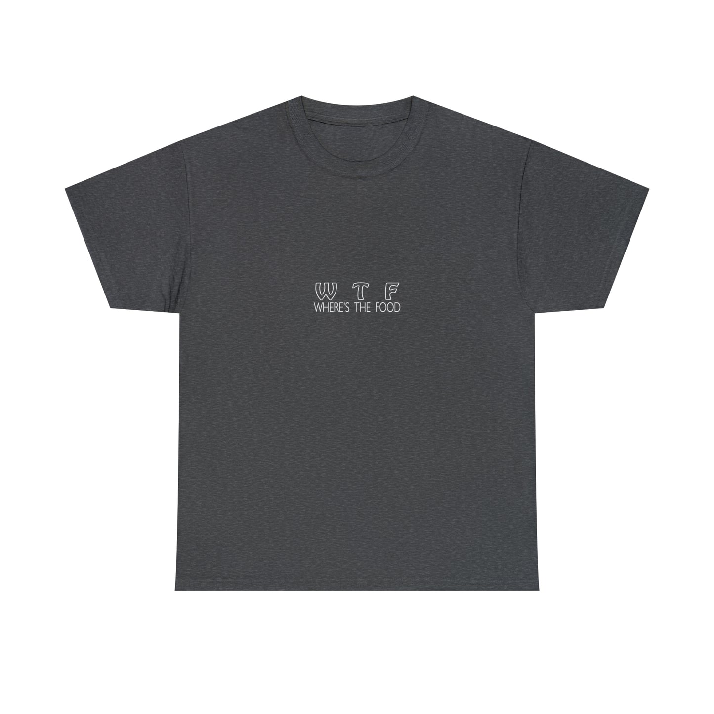 'WTF' Where's The Food Funny T-Shirt