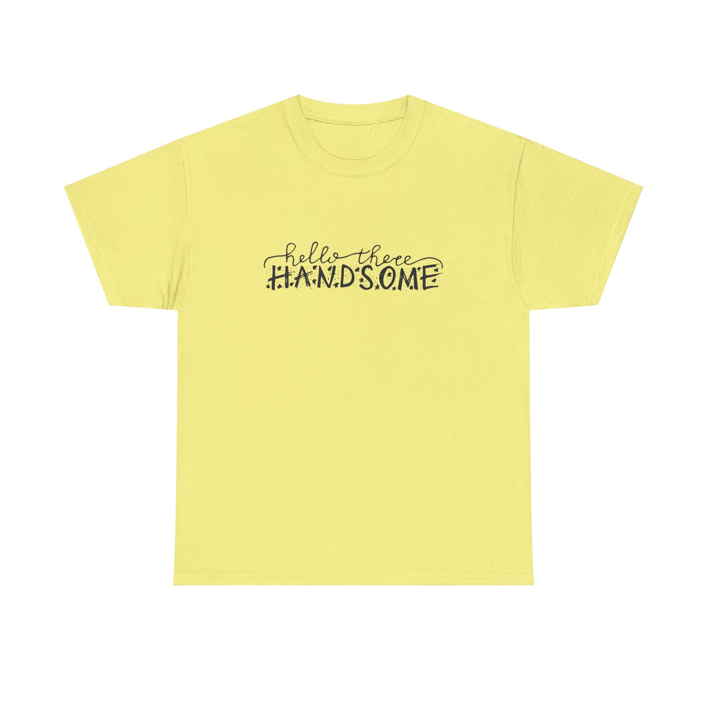 Hello There Handsome! T-Shirt