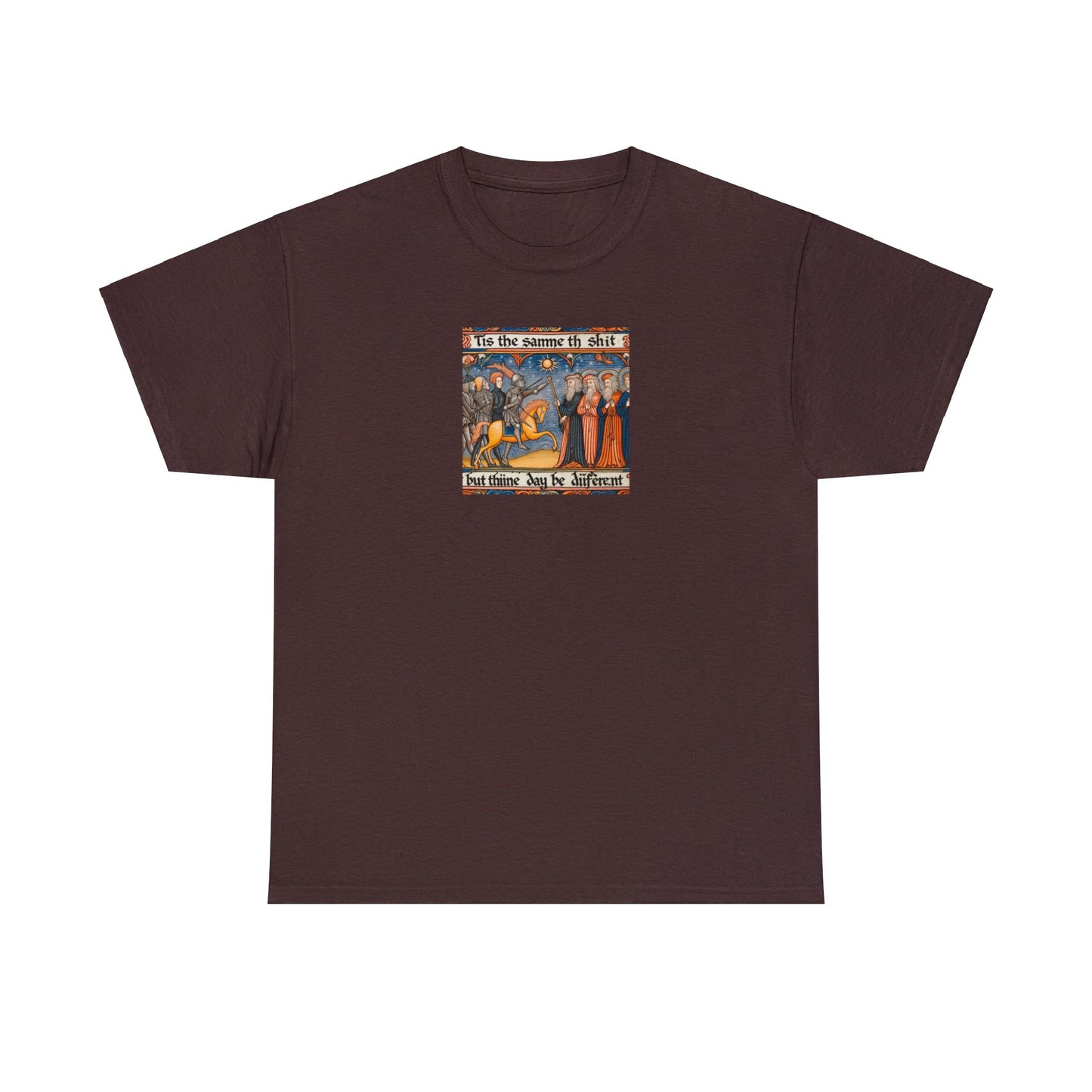 'Tis the Sameth Shit but Thine Day be Differ’nt' Funny Medieval Design T-Shirt