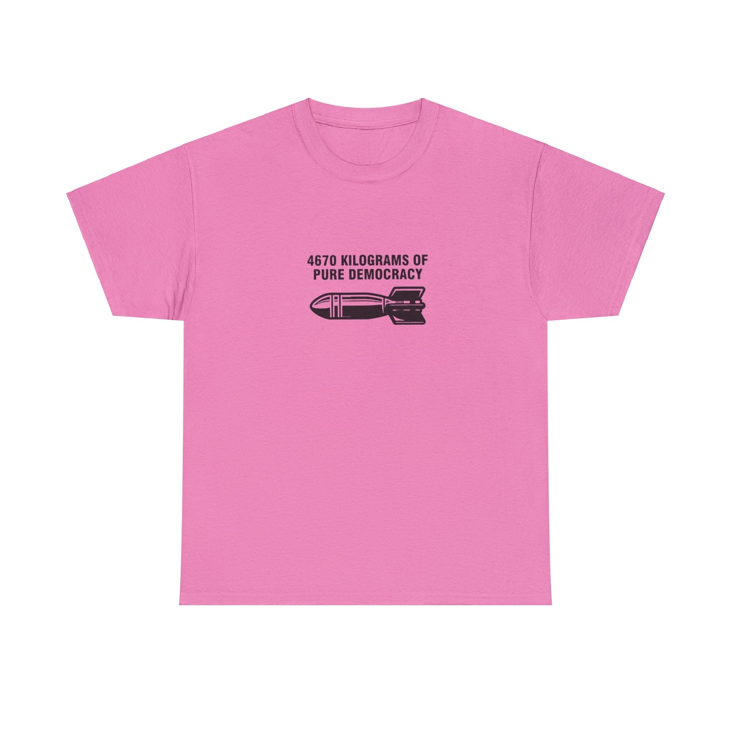 4670 Kilograms of Pure Democracy, Anti-War T-Shirt