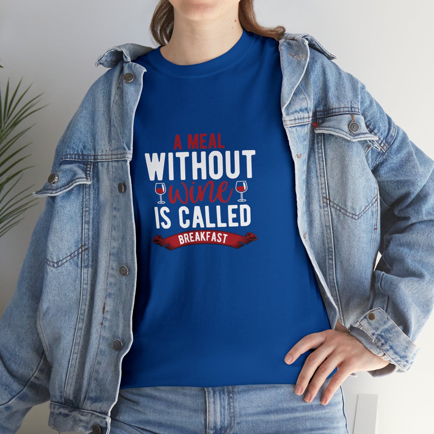 A Meal Without Wine Is Called Breakfast Funny T-Shirt