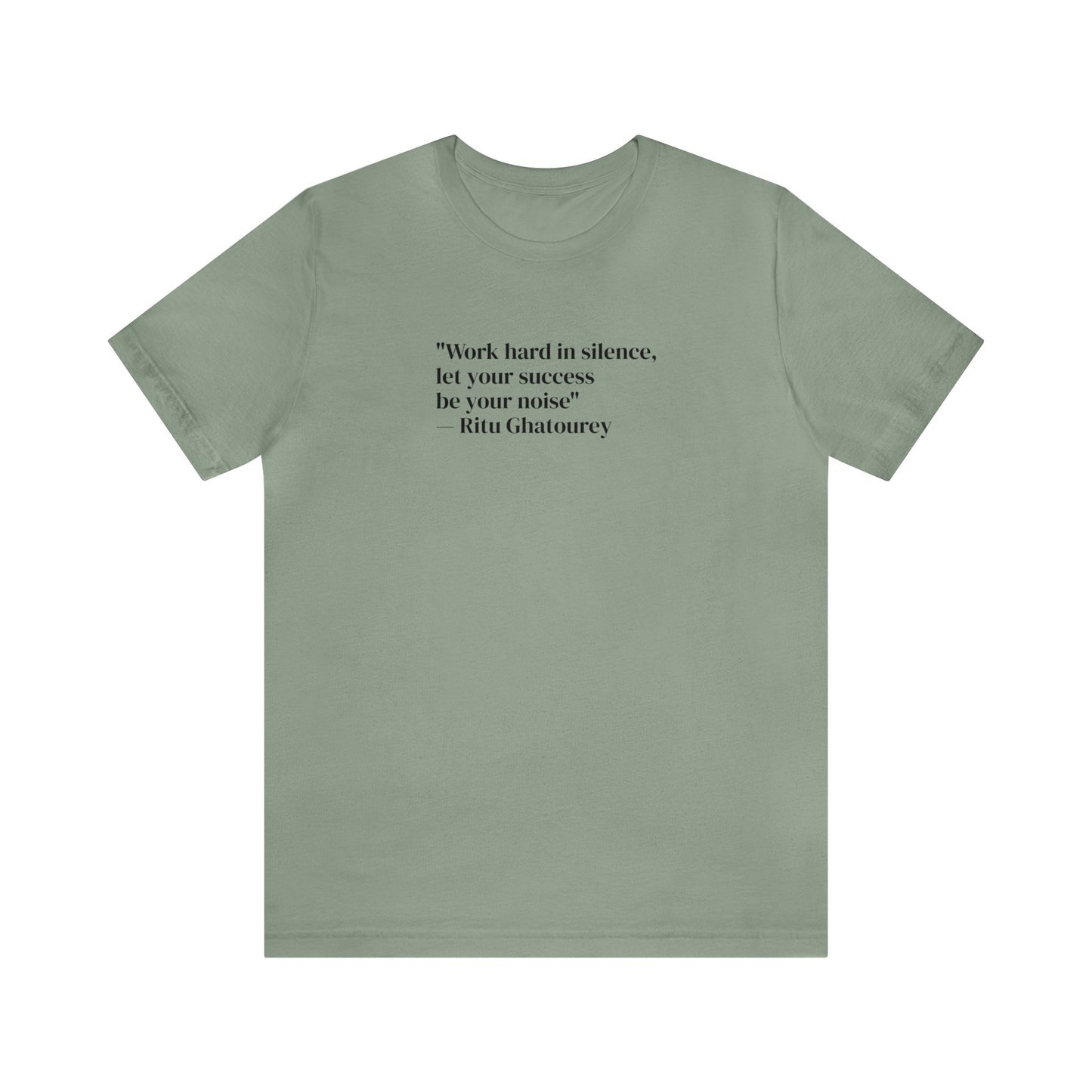 Work Hard In Silence Let Your Success Be Your Noise, Ritu Ghatourey T-Shirt