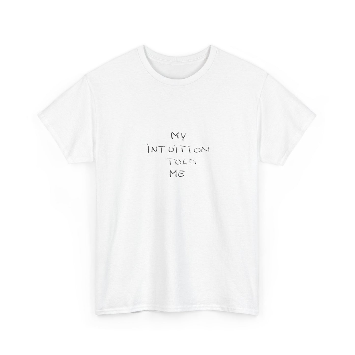 My Intuition Told Me, Spiritual T-Shirt