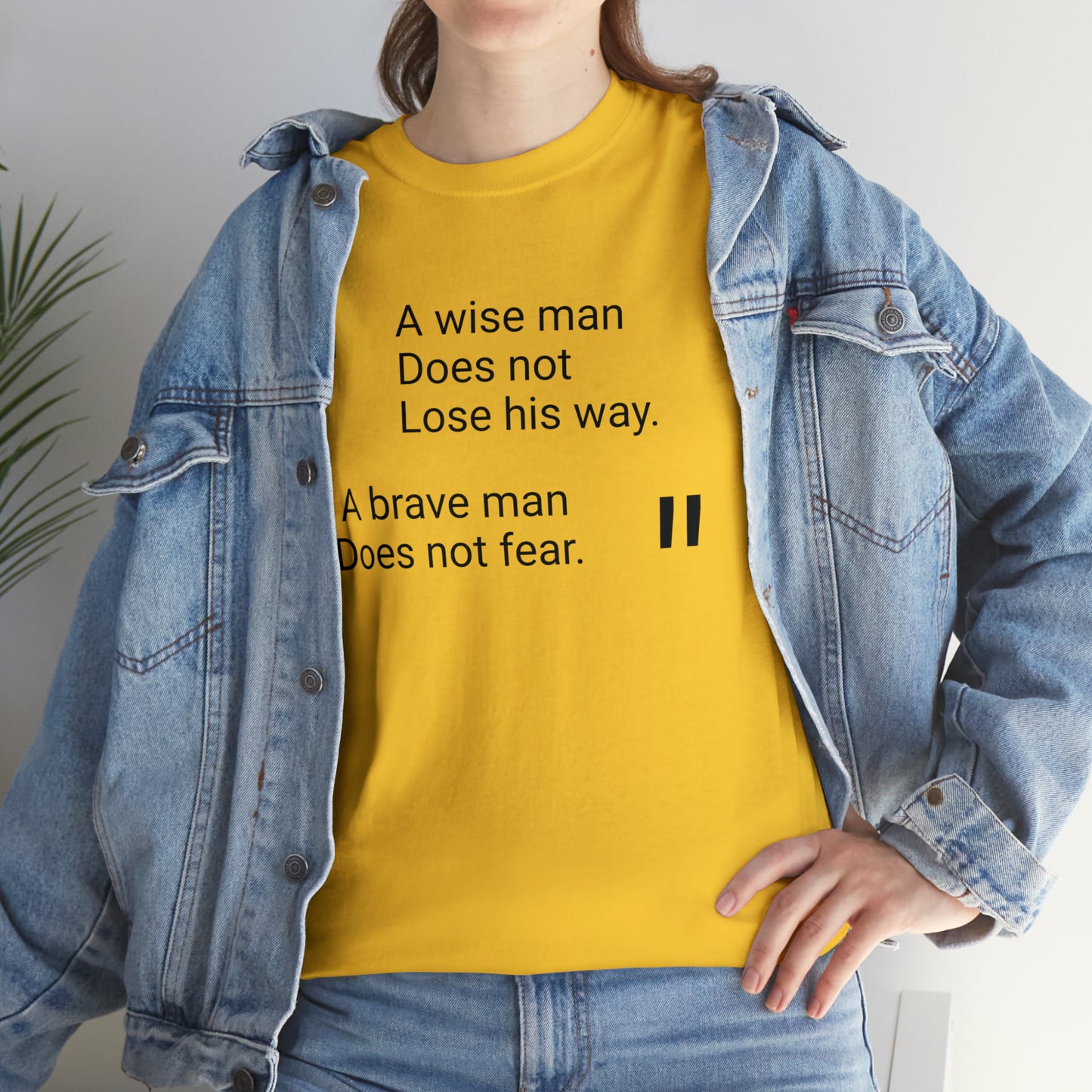 A Wise Man Does Not Lose His Way. A Brave Man Does Not Fear T-Shirt