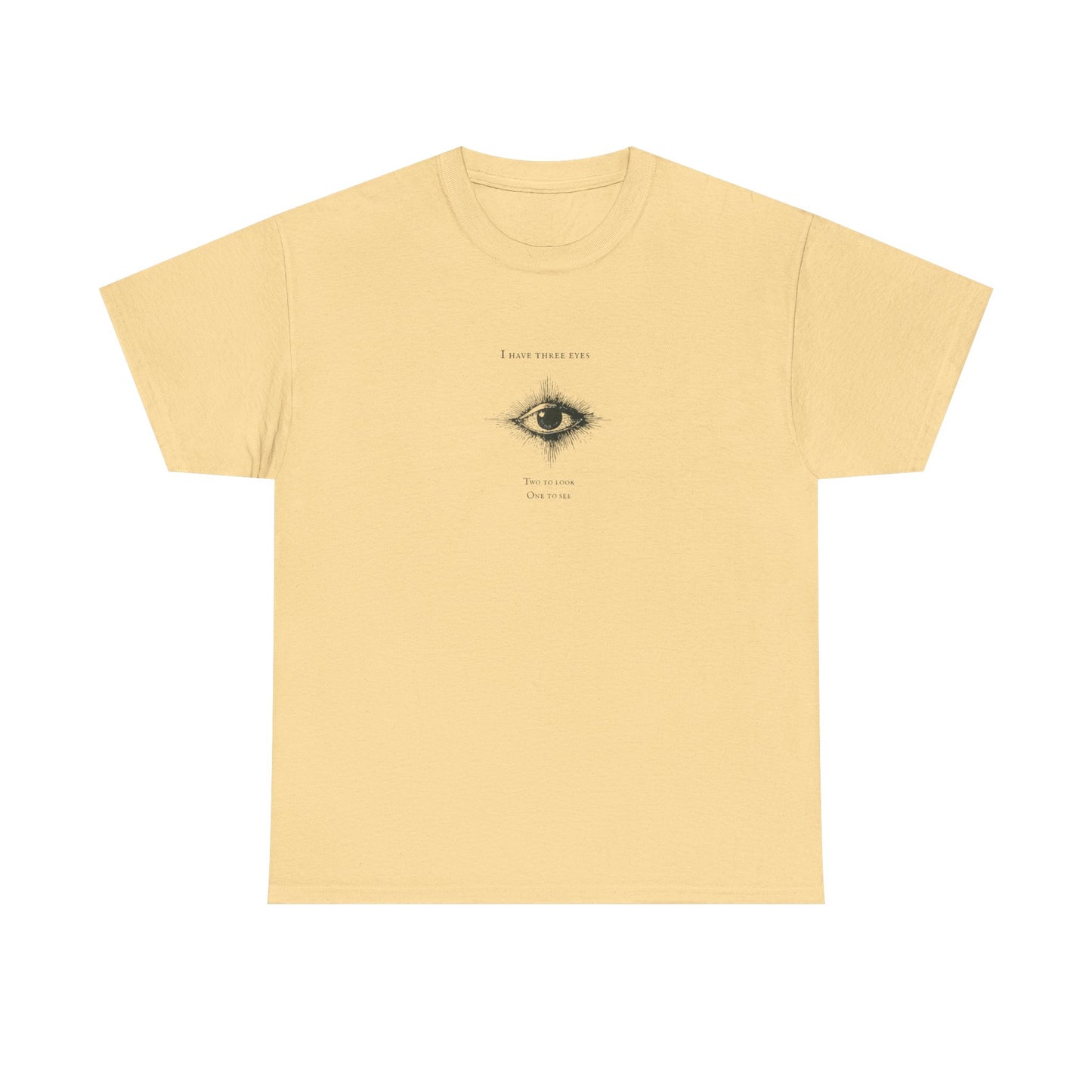 I Have Three Eyes, Two to Look and One to See, Spiritual T-Shirt