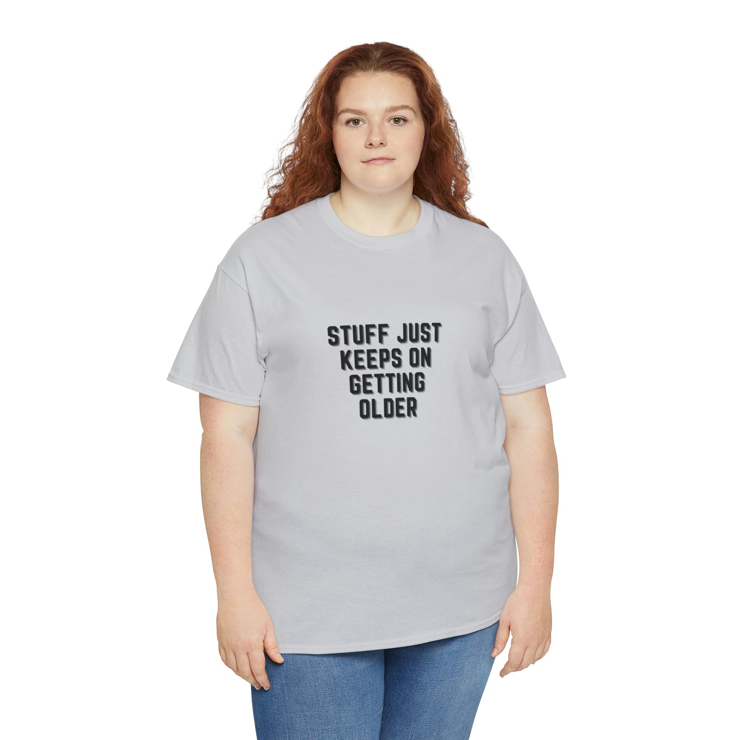 STUFF JUST KEEPS ON GETTING OLDER T-Shirt