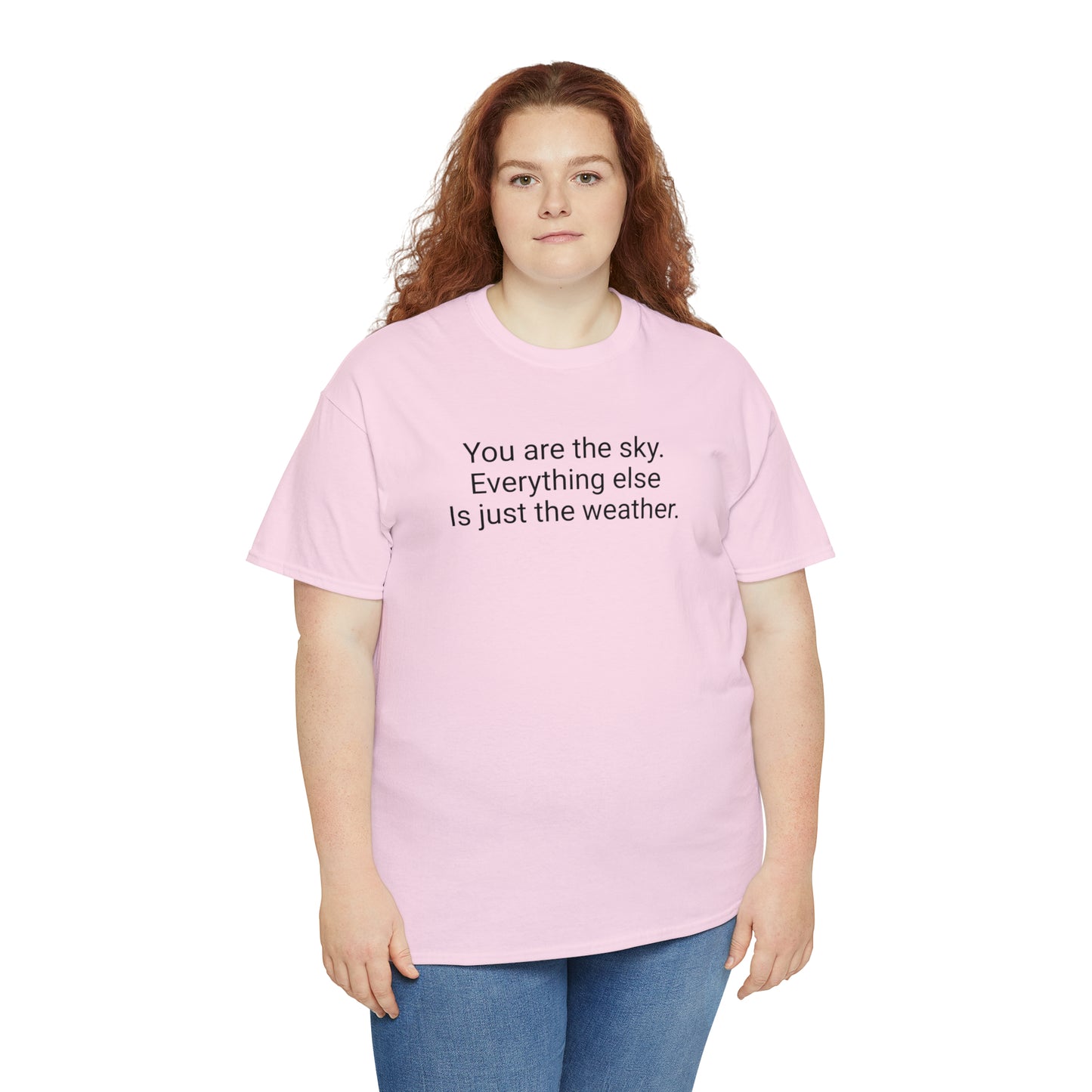 'You Are The Sky, Everything Else Is Just The Weather' T-Shirt