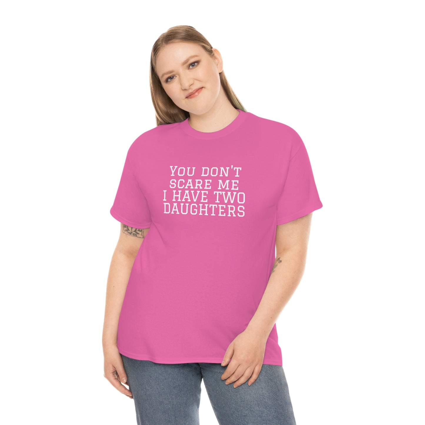 You Don't Scare Me, I Have Daughters! Heavy Cotton T-Shirt