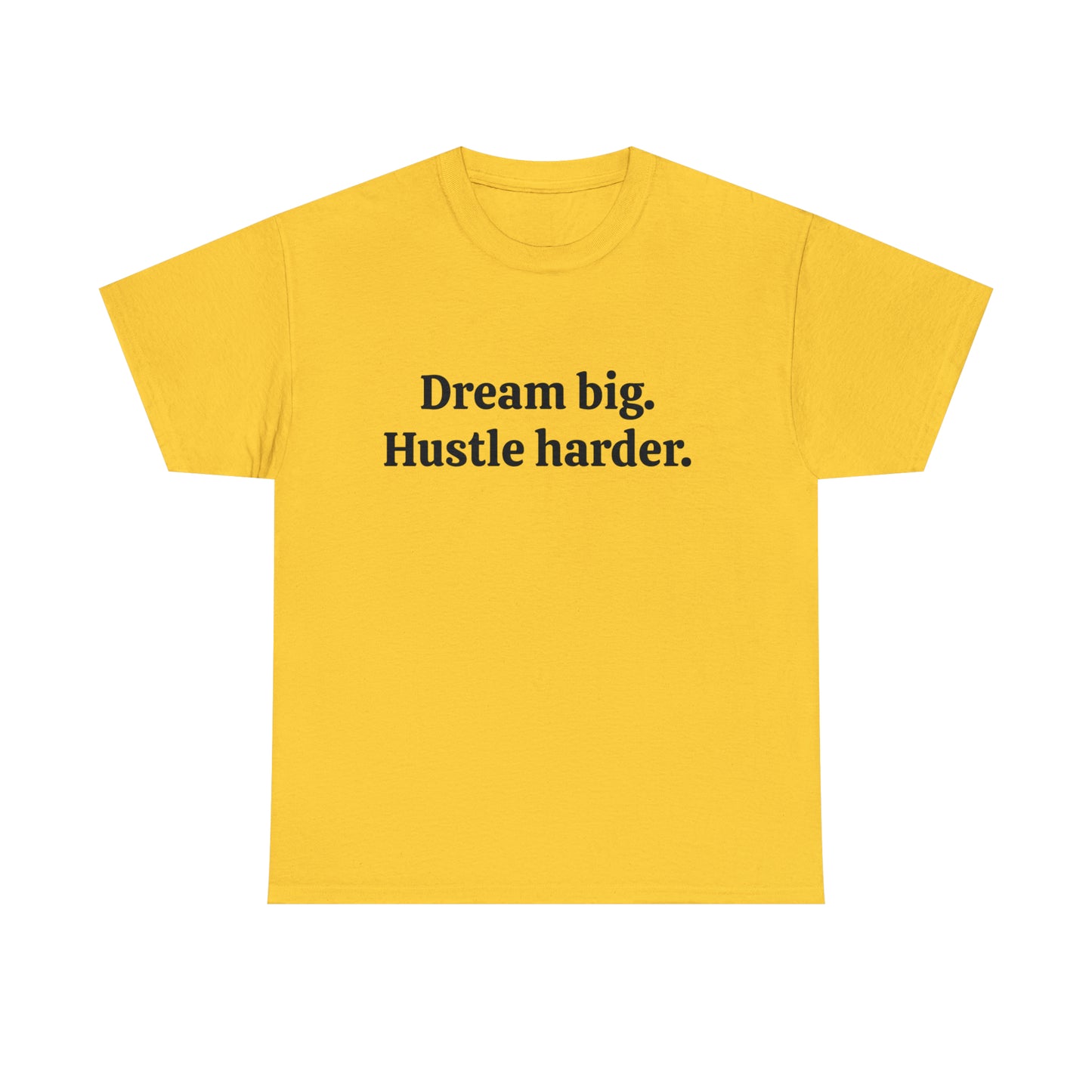 Dream Big, Hustle Harder, Cotton T-Shirt