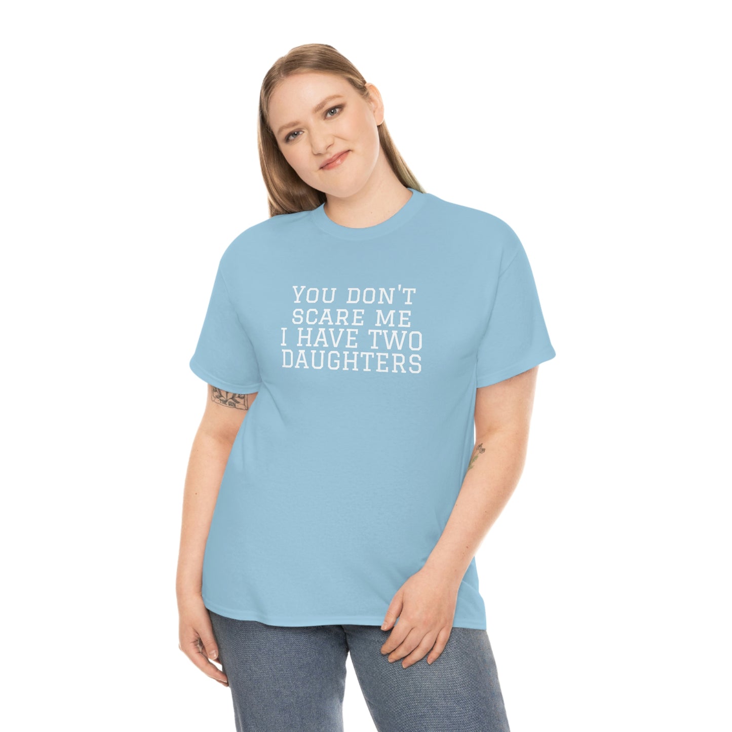You Don't Scare Me, I Have Daughters! Heavy Cotton T-Shirt