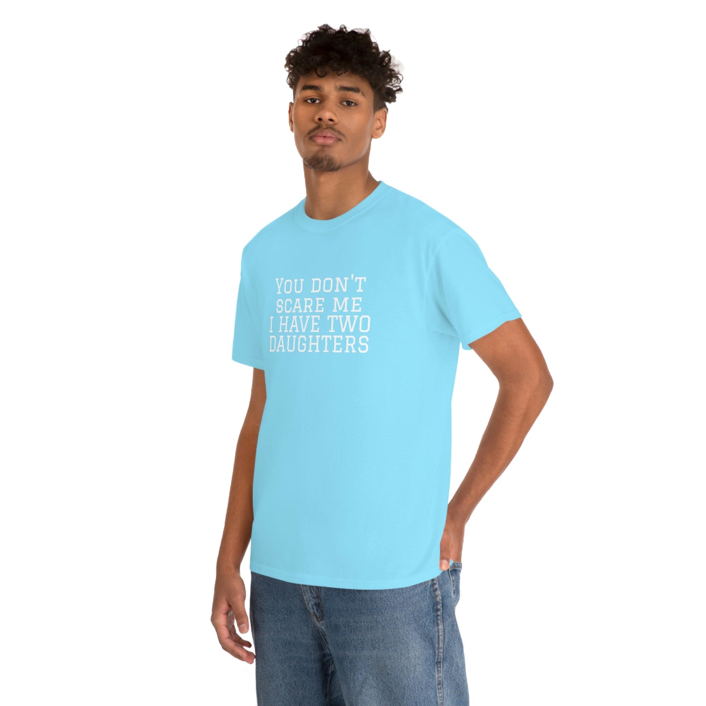 You Don't Scare Me, I Have Daughters! Heavy Cotton T-Shirt
