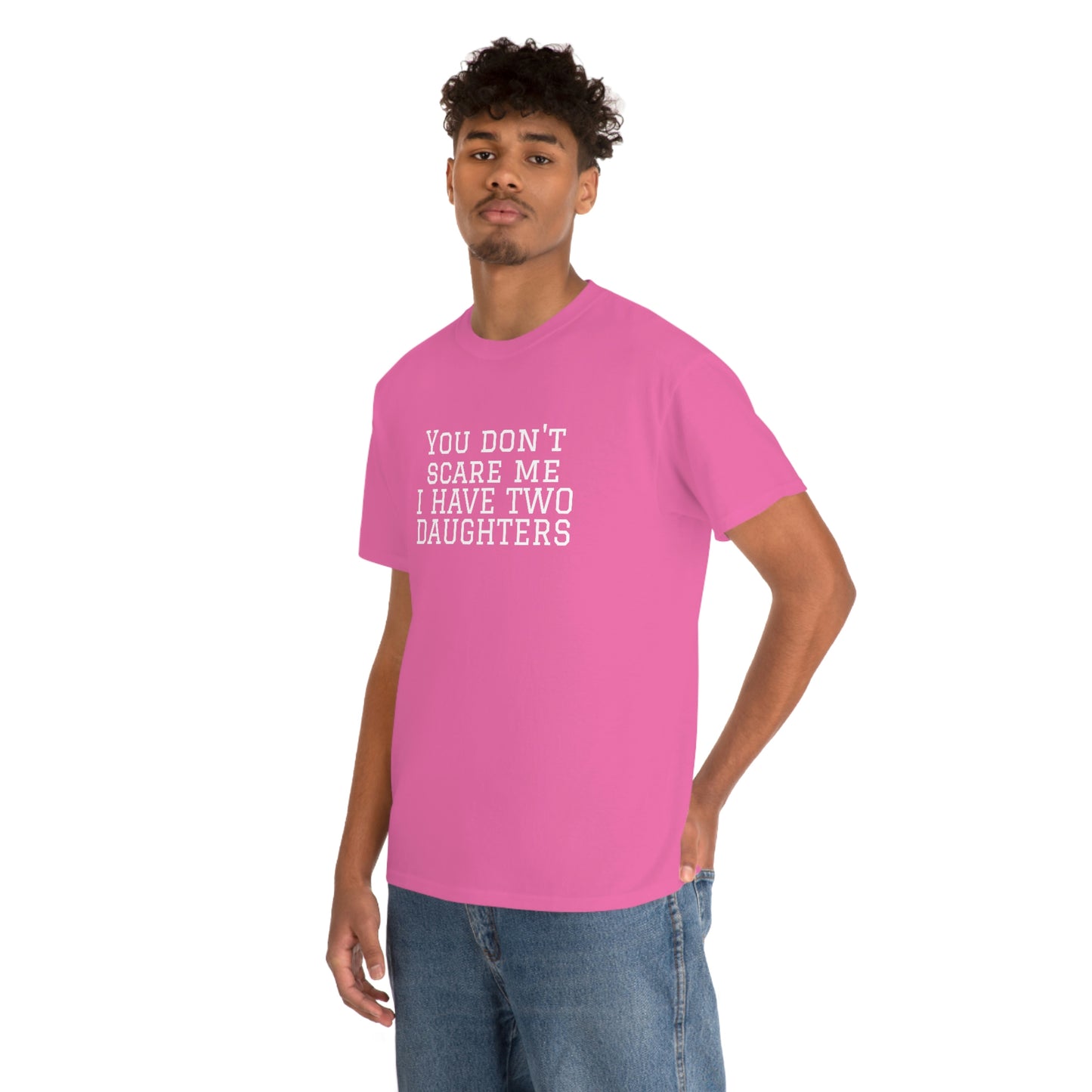 You Don't Scare Me, I Have Daughters! Heavy Cotton T-Shirt