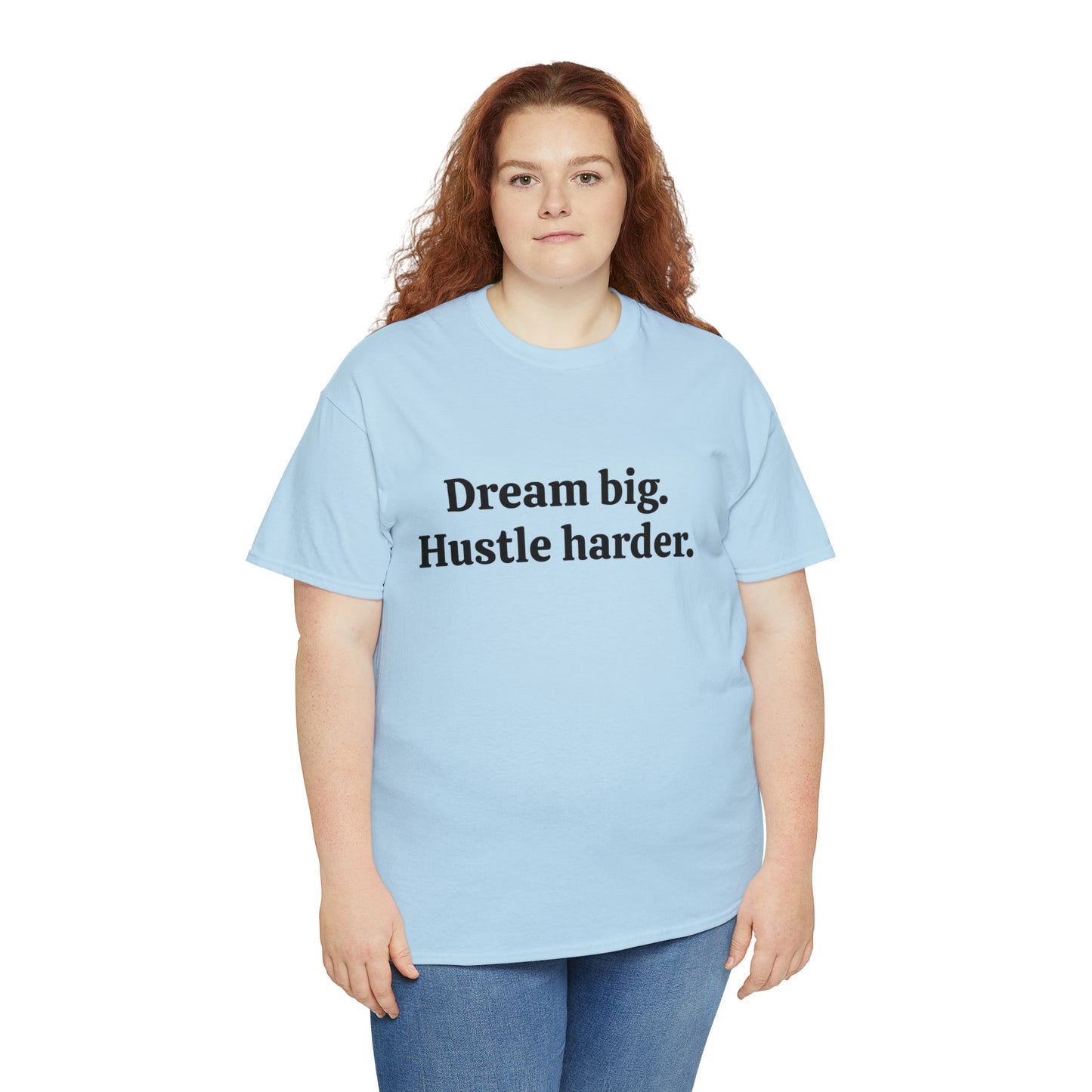 Dream Big, Hustle Harder, Cotton T-Shirt