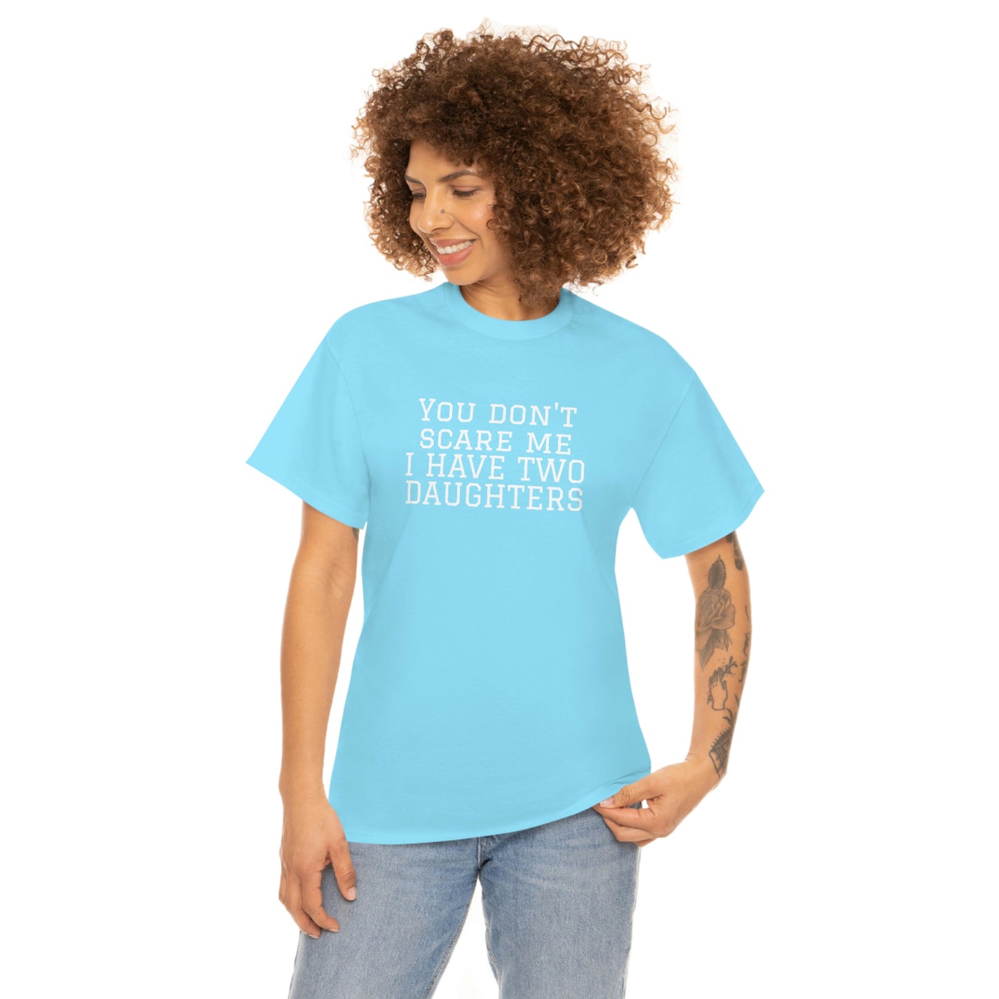 You Don't Scare Me, I Have Daughters! Heavy Cotton T-Shirt