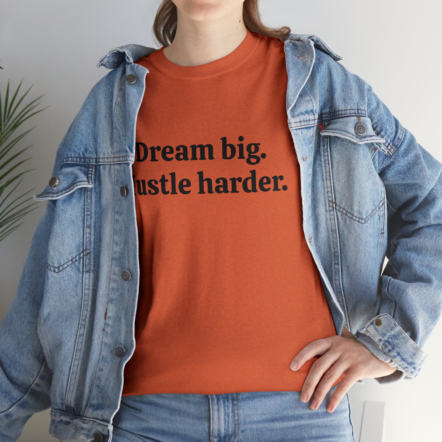 Dream Big, Hustle Harder, Cotton T-Shirt
