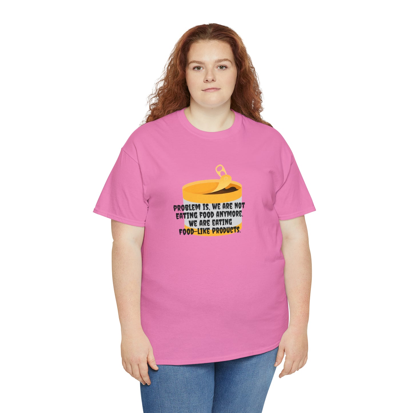 Problem Is, We're Not Eating Food Anymore, We're Eating Food-Like Products T-Shirt
