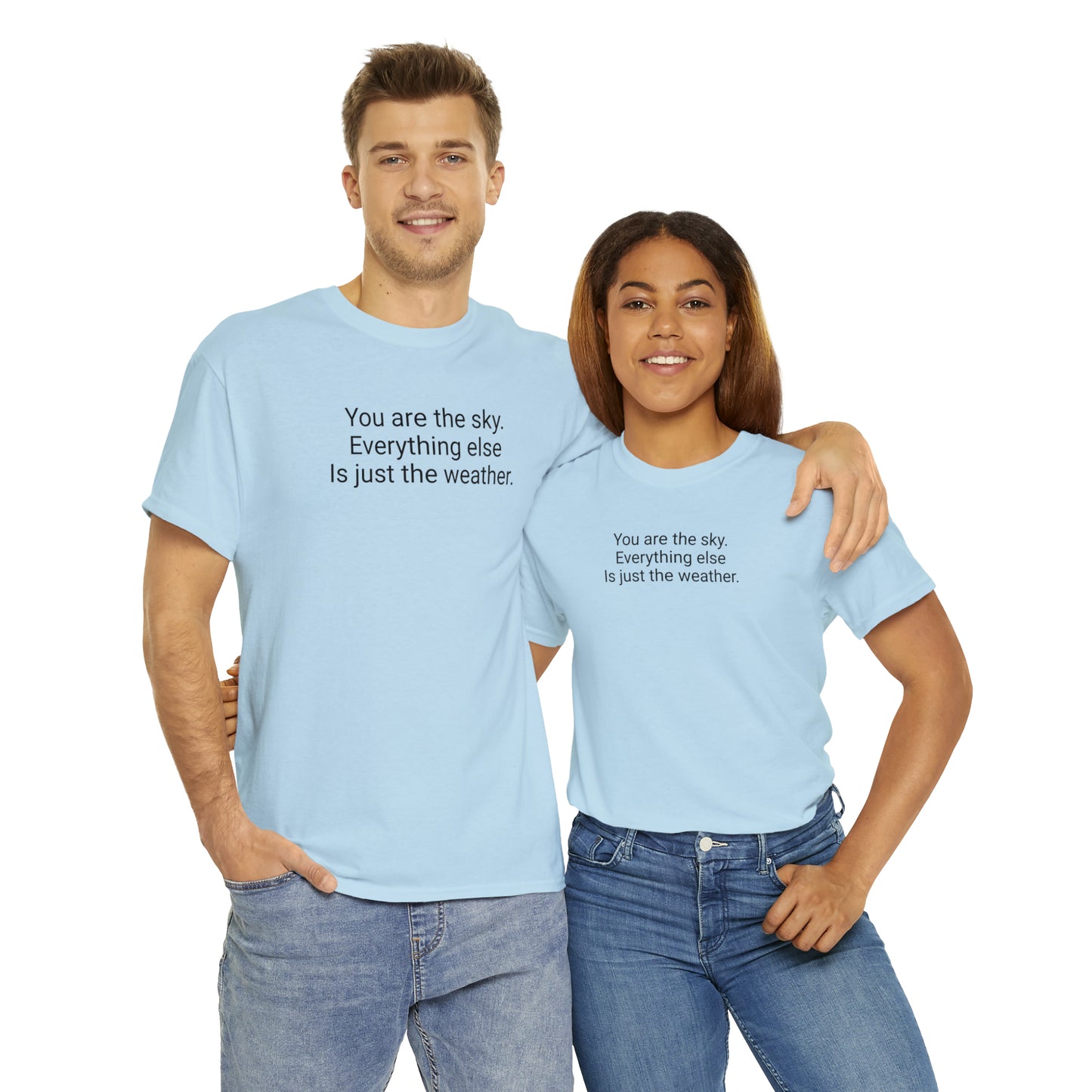 'You Are The Sky, Everything Else Is Just The Weather' T-Shirt