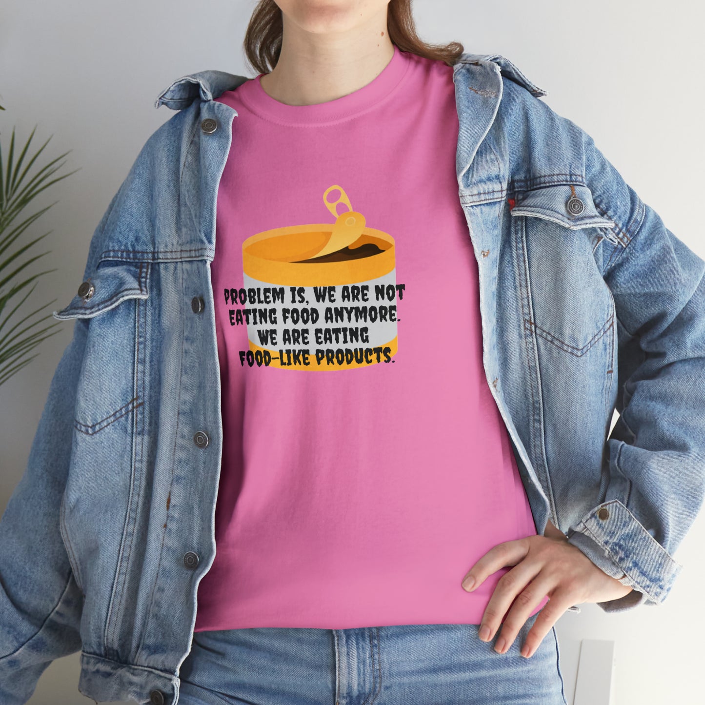 Problem Is, We're Not Eating Food Anymore, We're Eating Food-Like Products T-Shirt