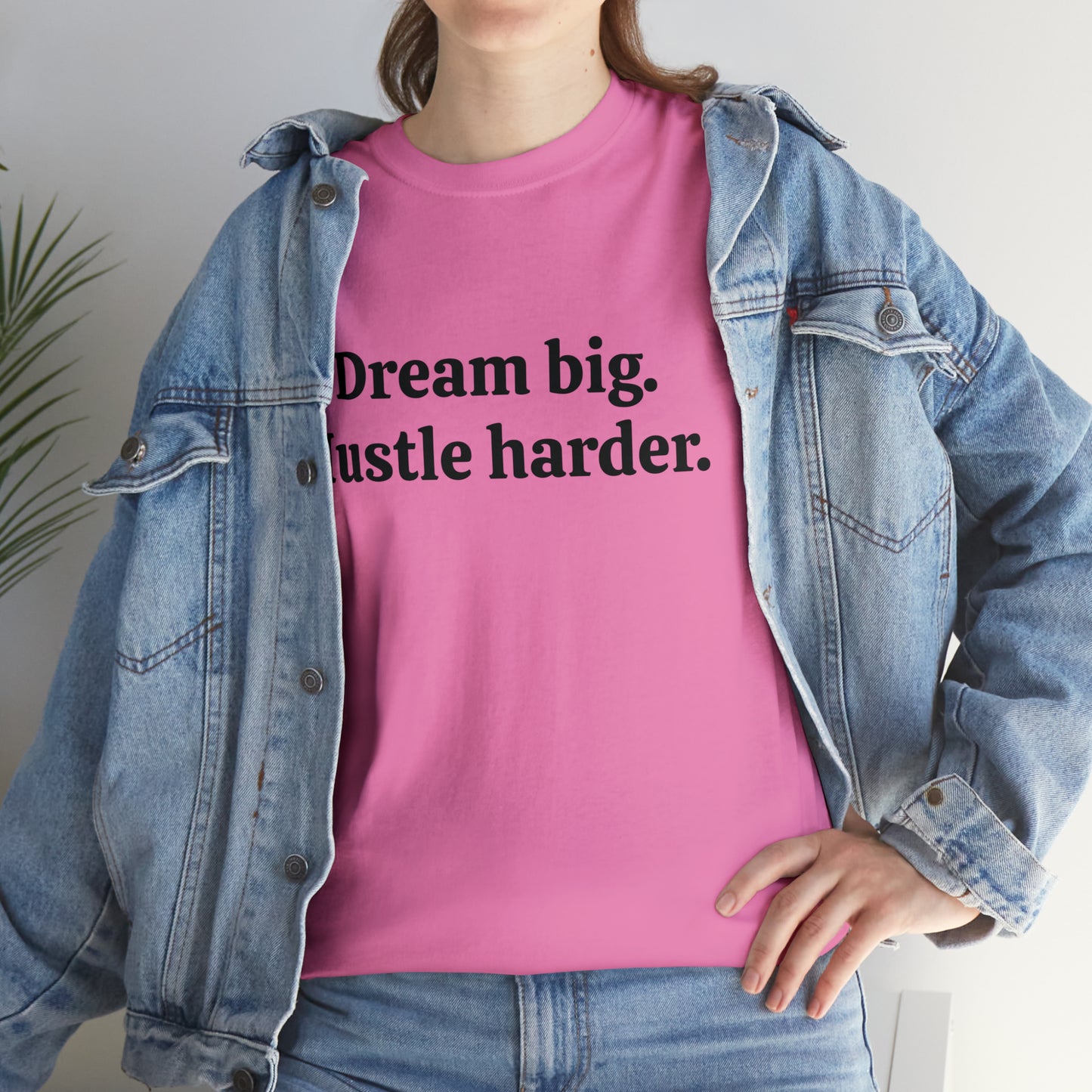 Dream Big, Hustle Harder, Cotton T-Shirt