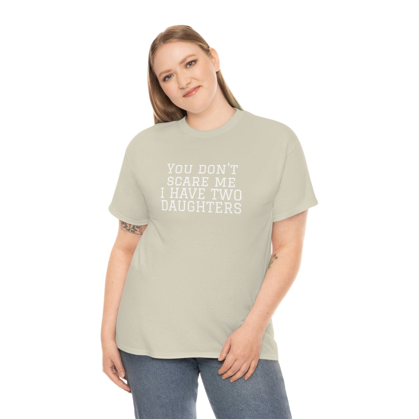 You Don't Scare Me, I Have Daughters! Heavy Cotton T-Shirt
