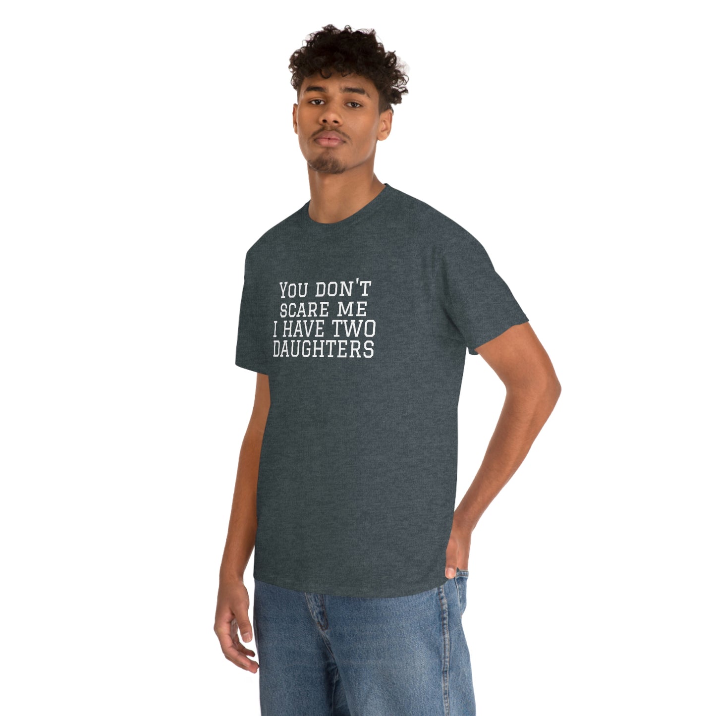 You Don't Scare Me, I Have Daughters! Heavy Cotton T-Shirt