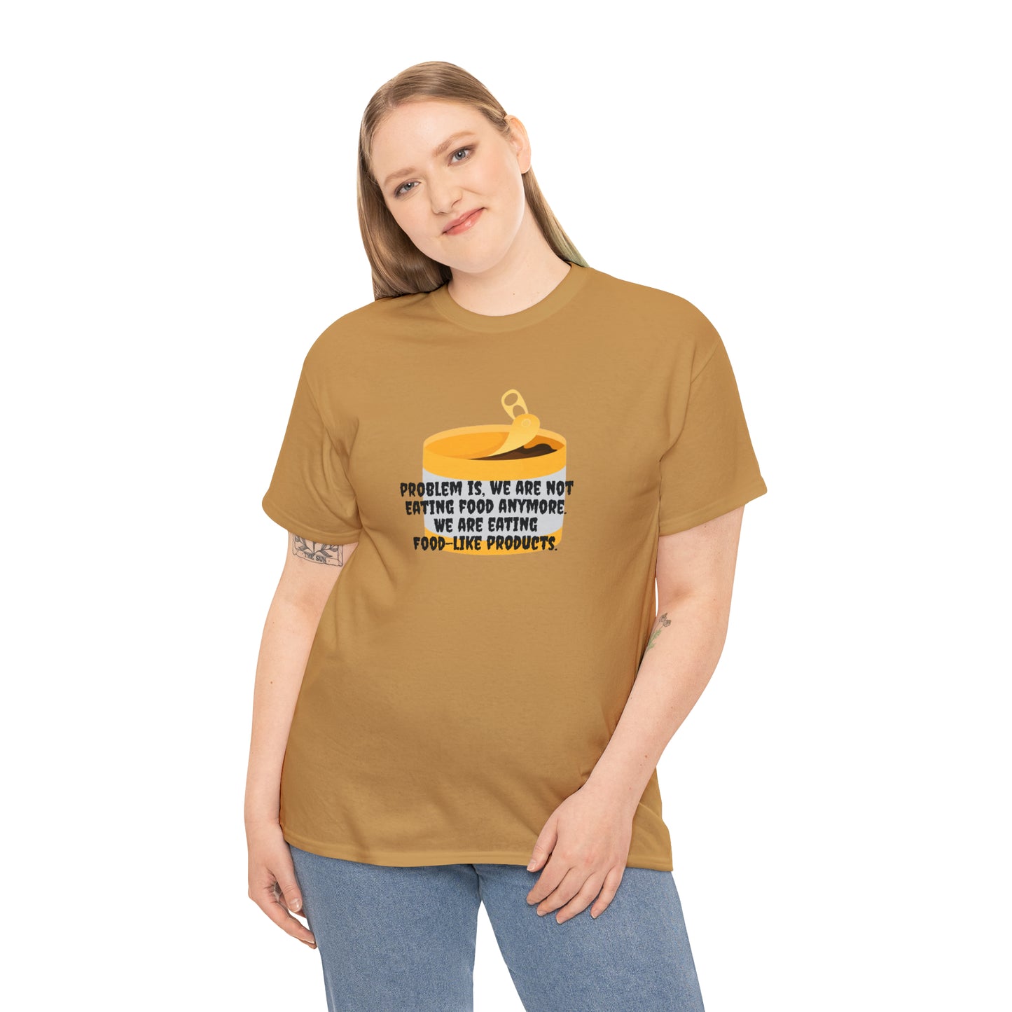 Problem Is, We're Not Eating Food Anymore, We're Eating Food-Like Products T-Shirt