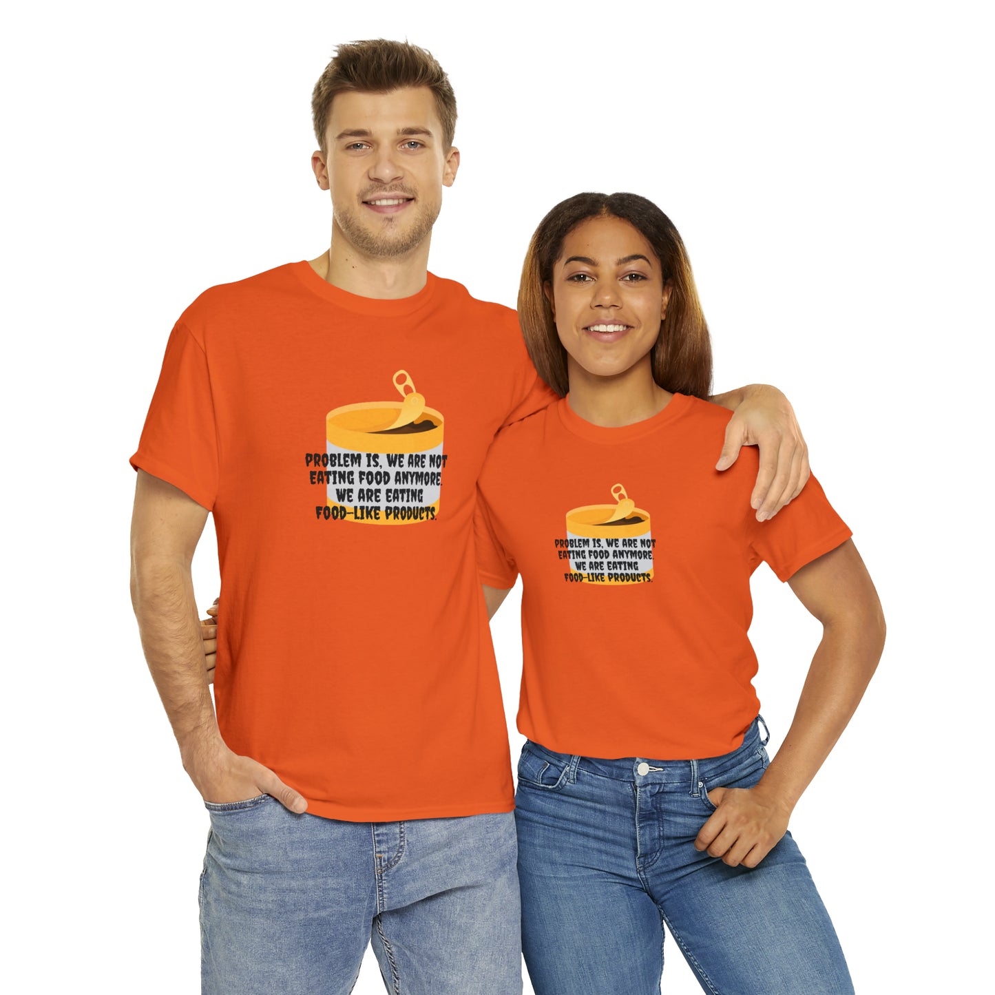 Problem Is, We're Not Eating Food Anymore, We're Eating Food-Like Products T-Shirt