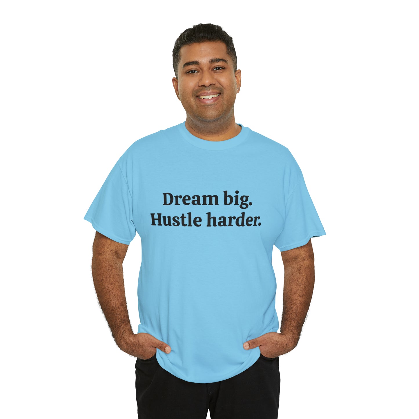 Dream Big, Hustle Harder, Cotton T-Shirt