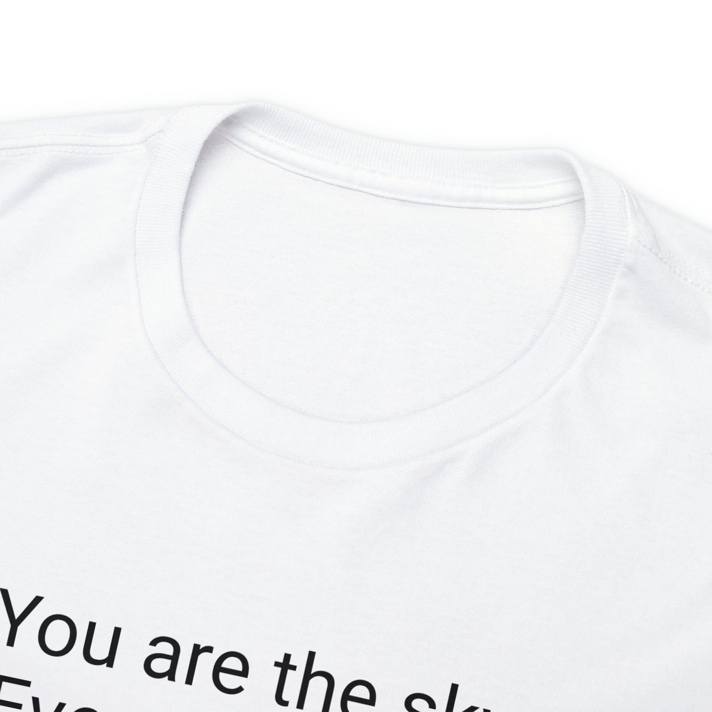 'You Are The Sky, Everything Else Is Just The Weather' T-Shirt