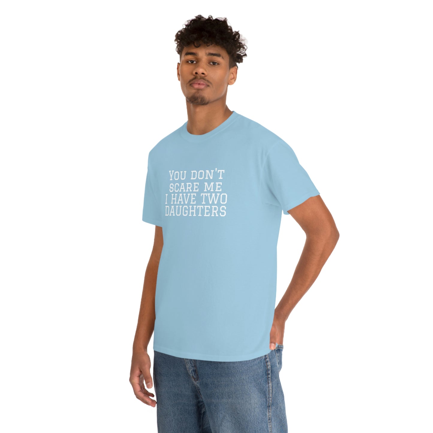 You Don't Scare Me, I Have Daughters! Heavy Cotton T-Shirt