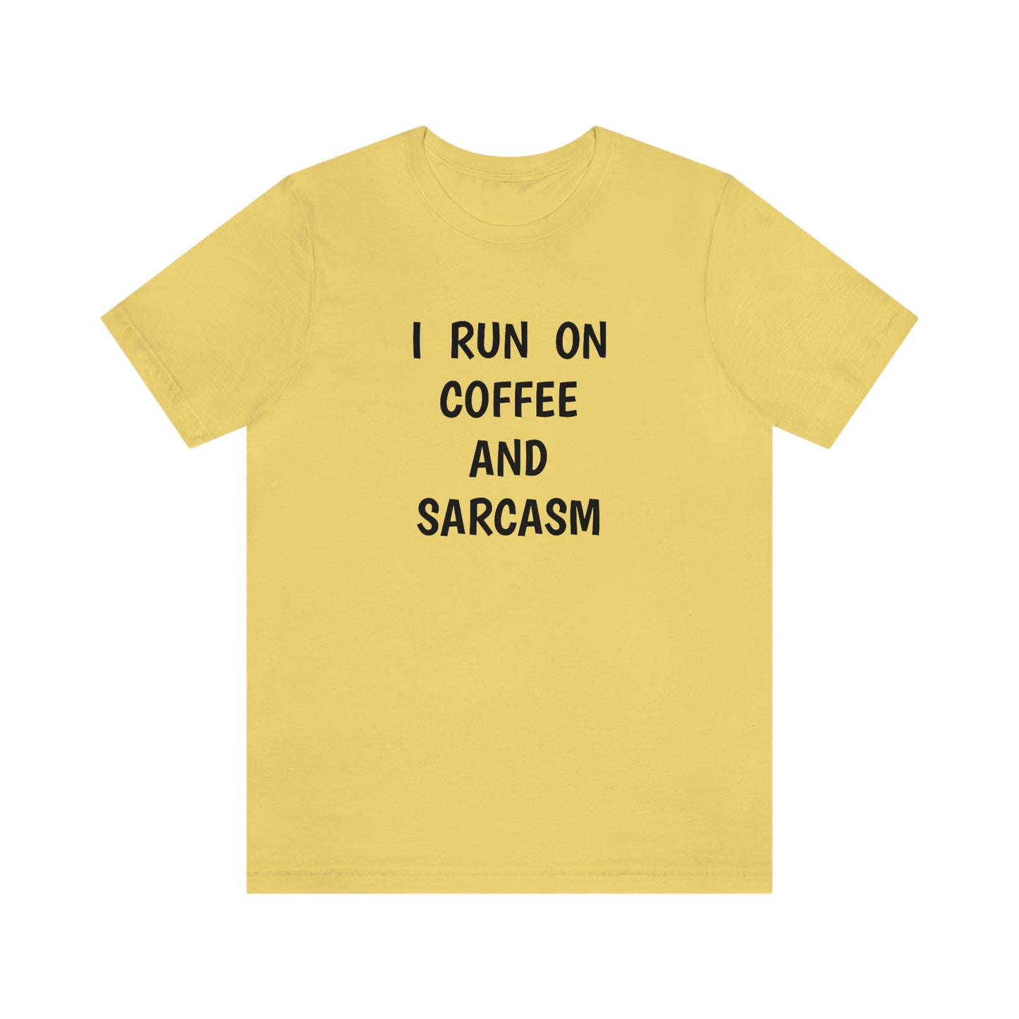 I Run on Coffee and Sarcasm, T-Shirt