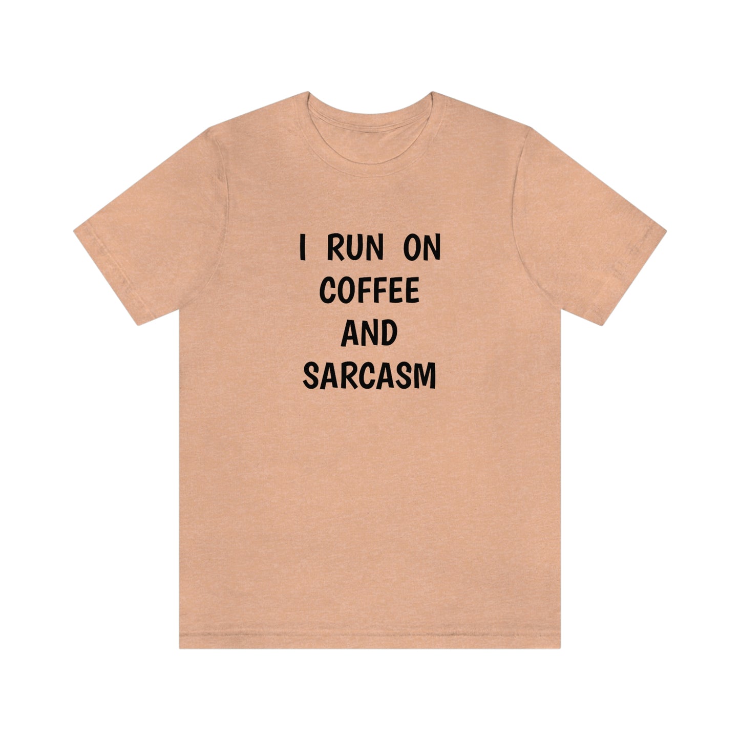 I Run on Coffee and Sarcasm, T-Shirt