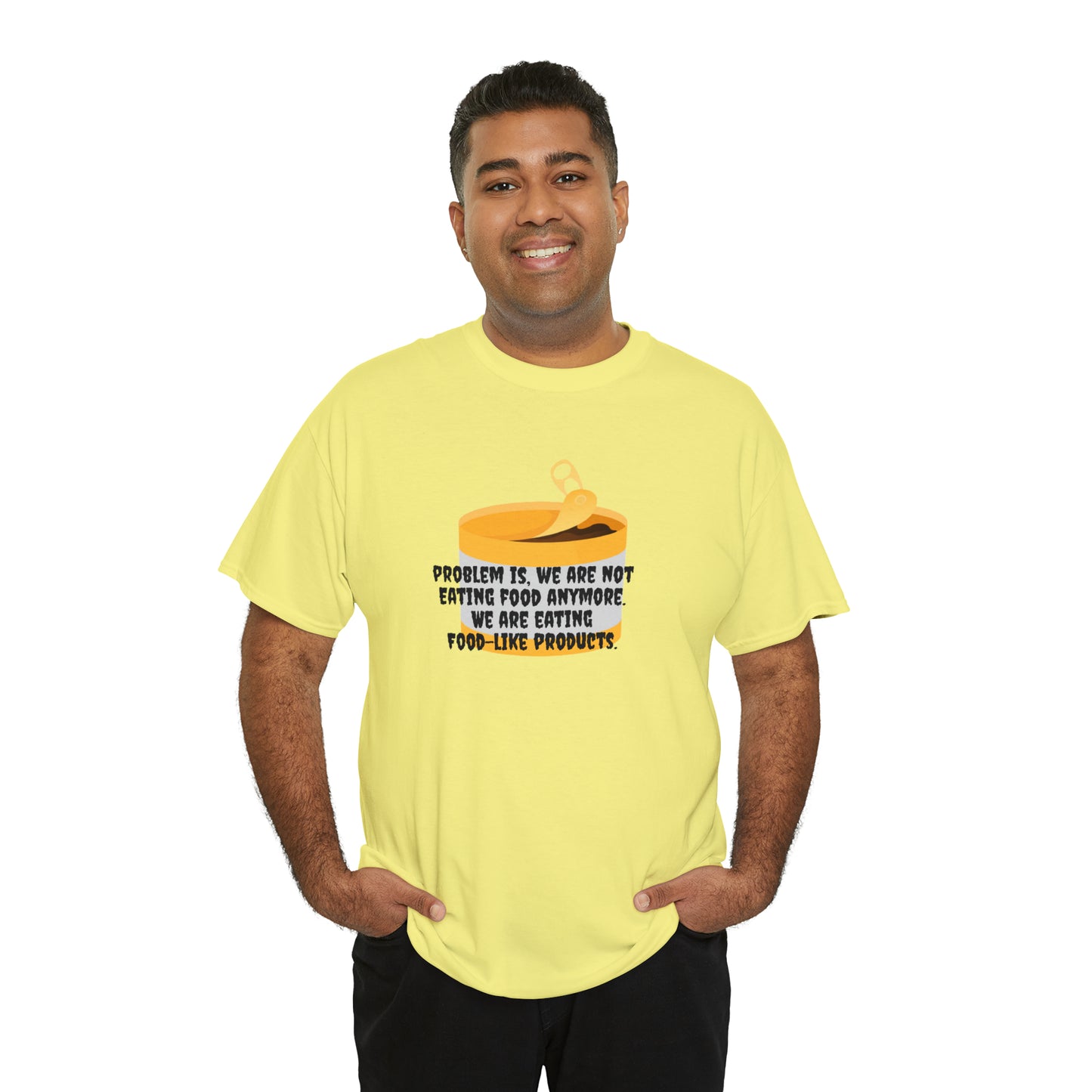 Problem Is, We're Not Eating Food Anymore, We're Eating Food-Like Products T-Shirt