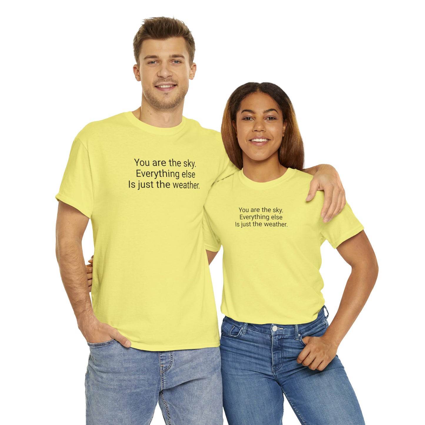 'You Are The Sky, Everything Else Is Just The Weather' T-Shirt