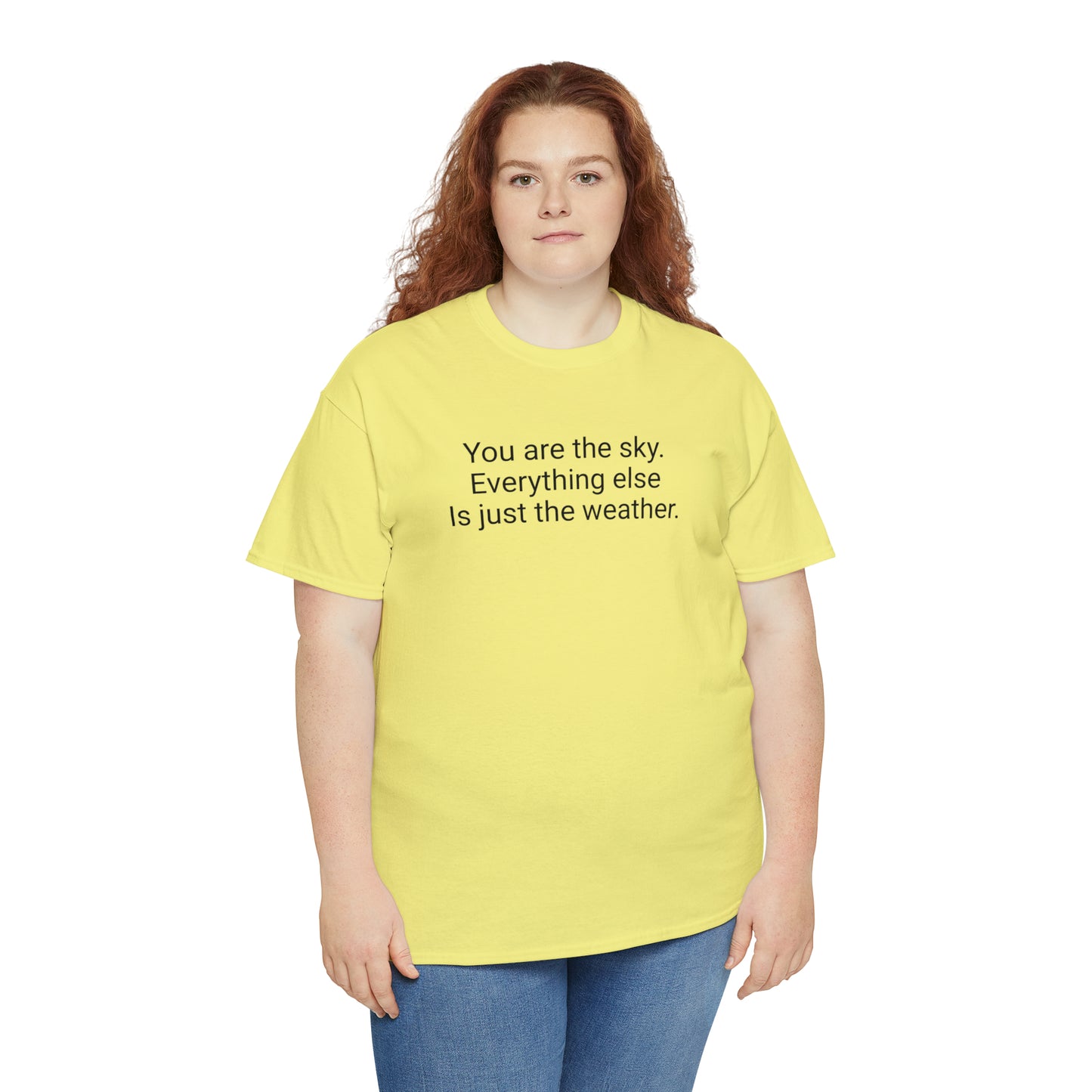 'You Are The Sky, Everything Else Is Just The Weather' T-Shirt