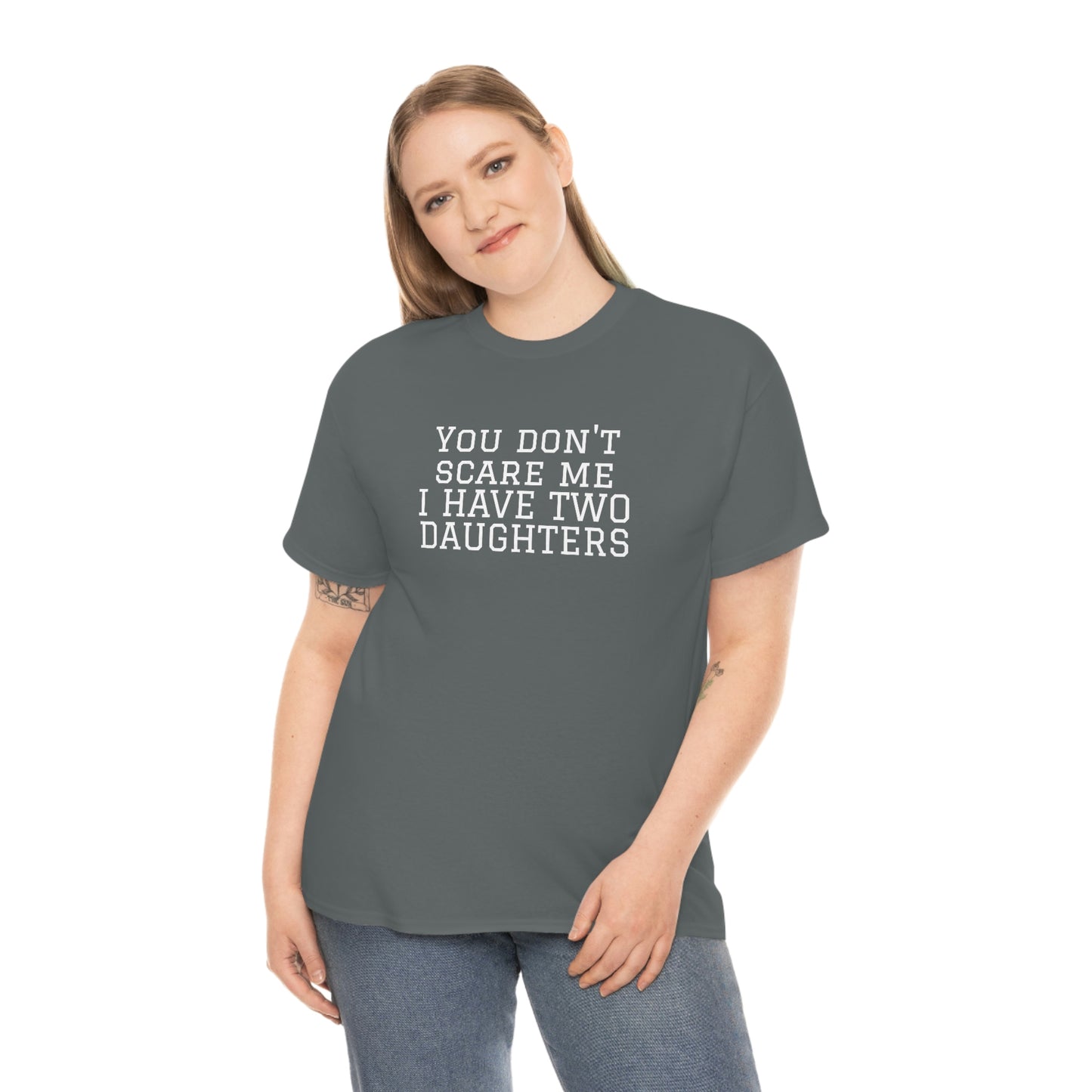 You Don't Scare Me, I Have Daughters! Heavy Cotton T-Shirt