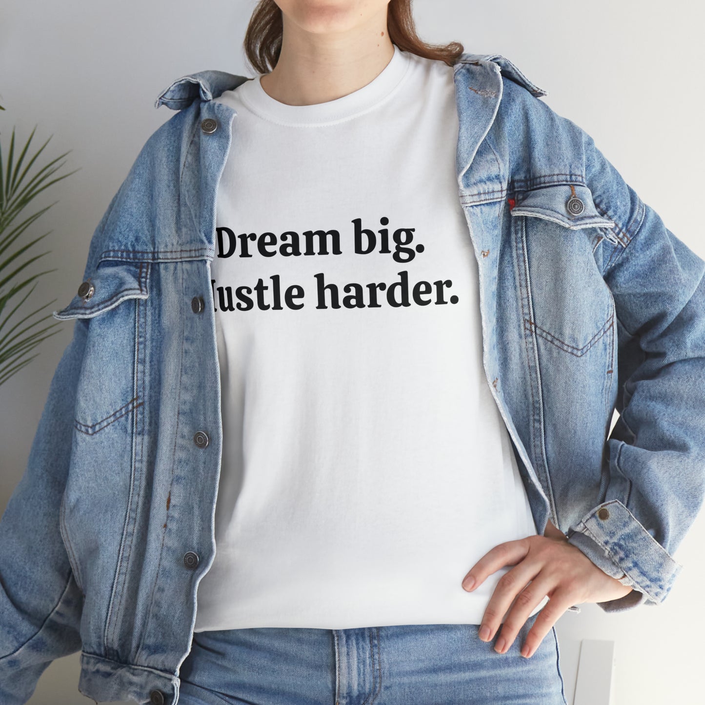 Dream Big, Hustle Harder, Cotton T-Shirt