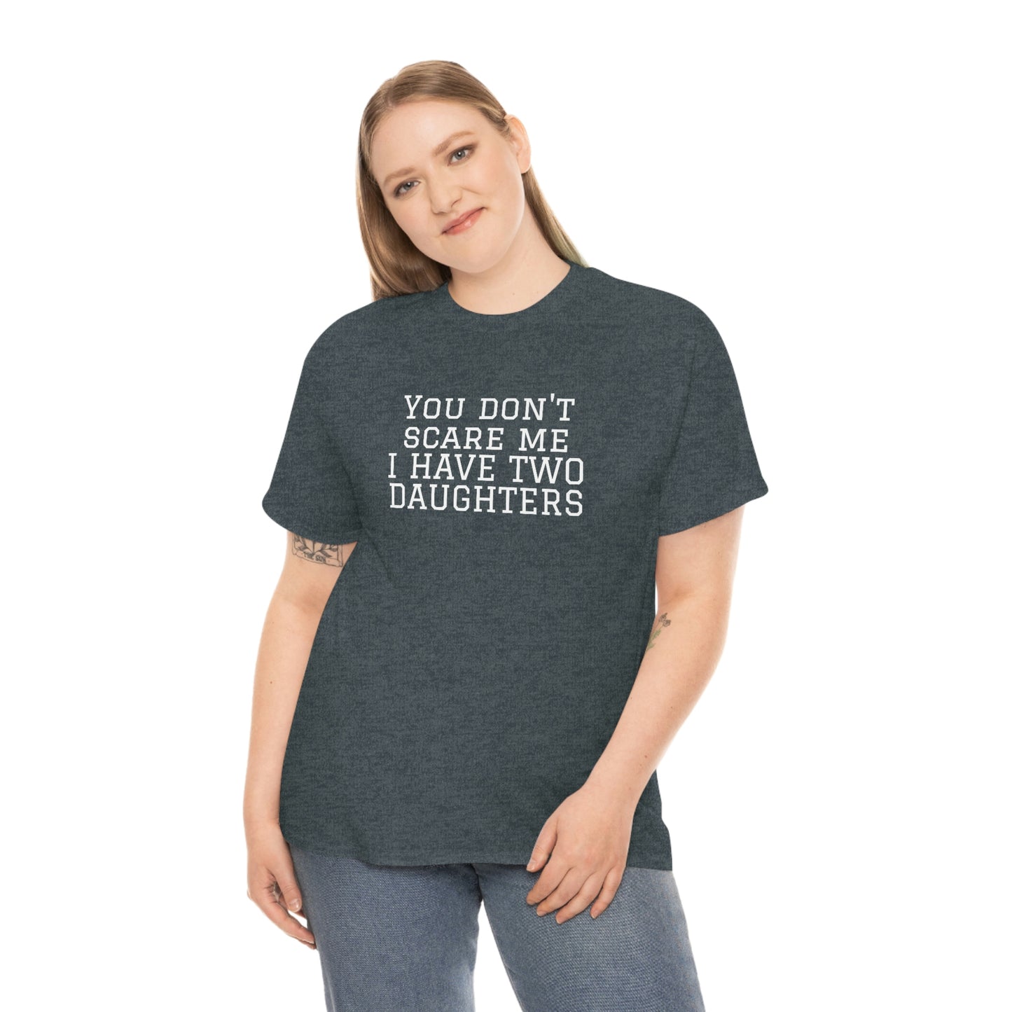 You Don't Scare Me, I Have Daughters! Heavy Cotton T-Shirt