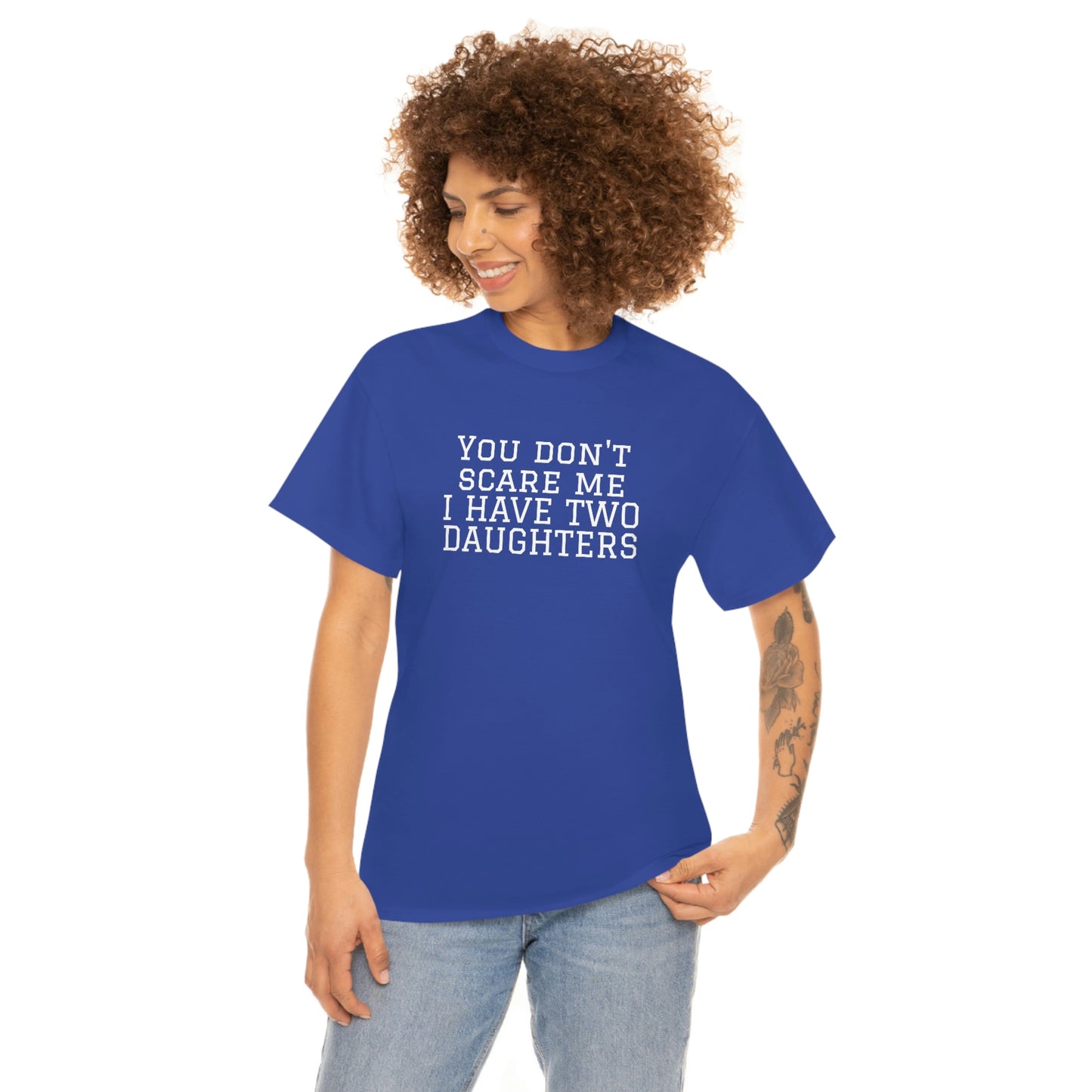 You Don't Scare Me, I Have Daughters! Heavy Cotton T-Shirt