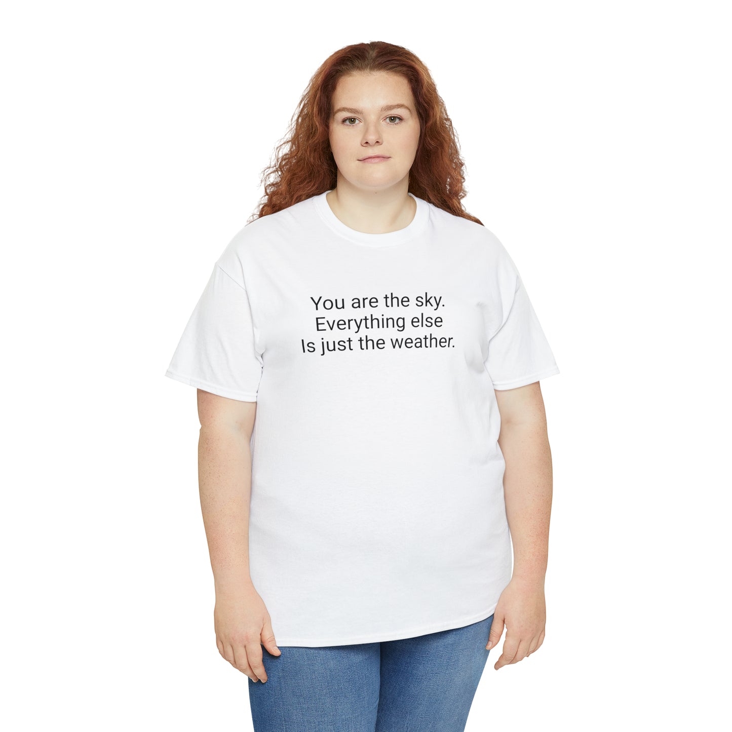 'You Are The Sky, Everything Else Is Just The Weather' T-Shirt