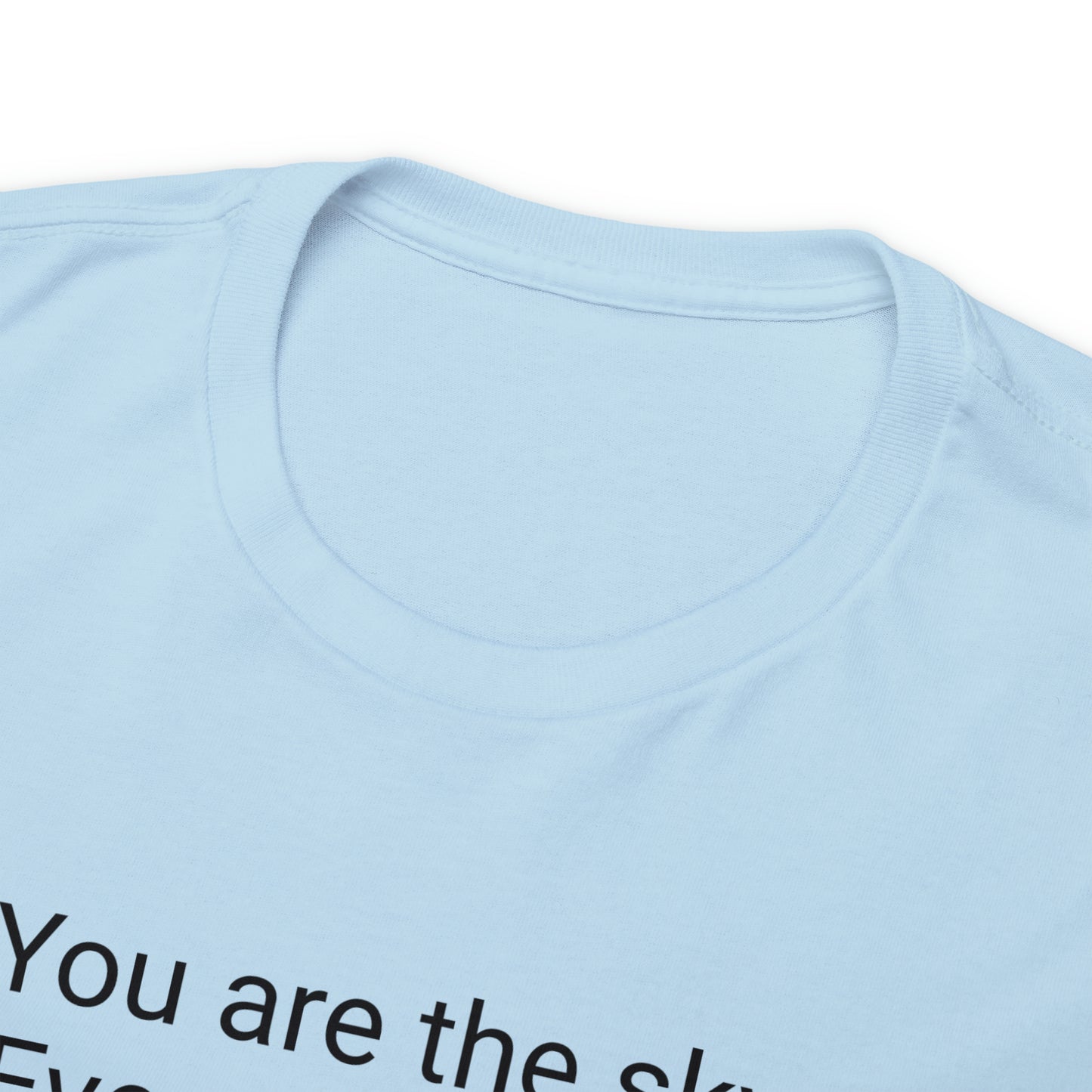 'You Are The Sky, Everything Else Is Just The Weather' T-Shirt
