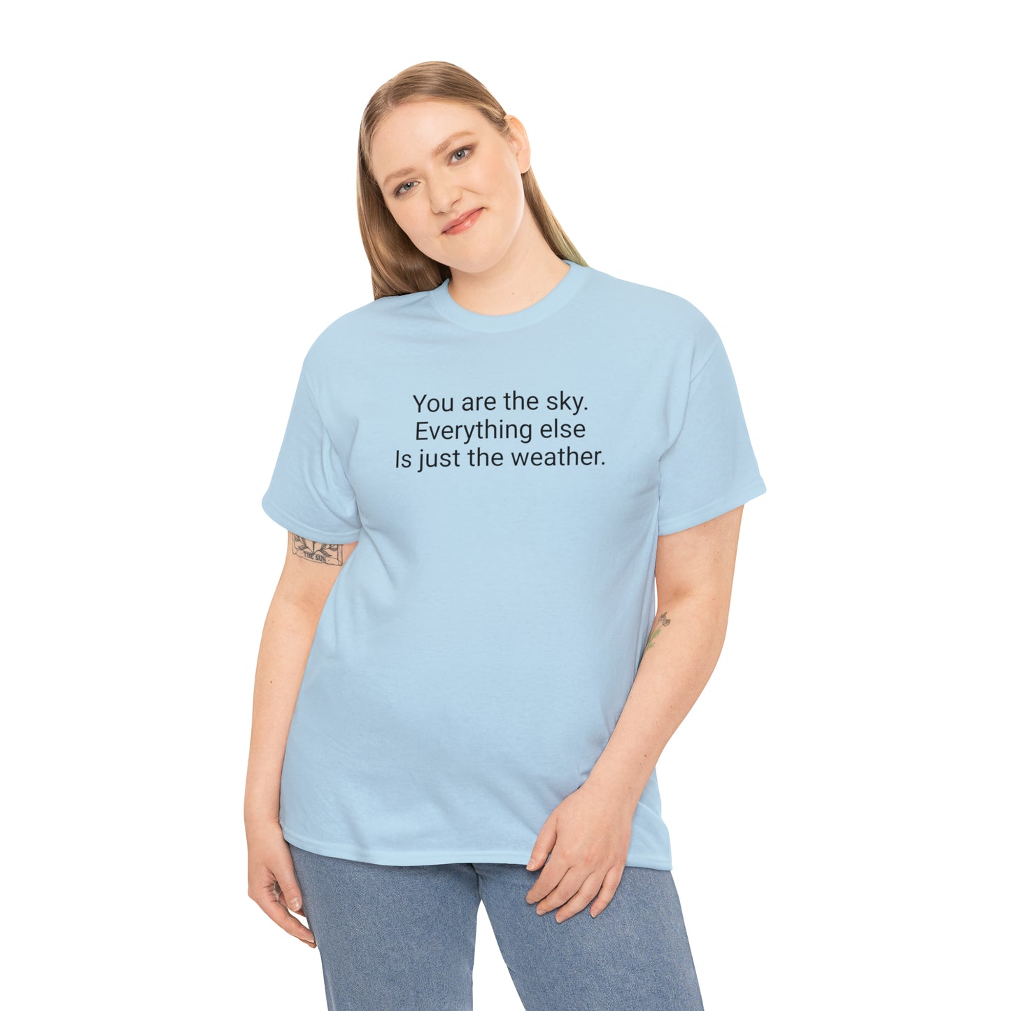 'You Are The Sky, Everything Else Is Just The Weather' T-Shirt