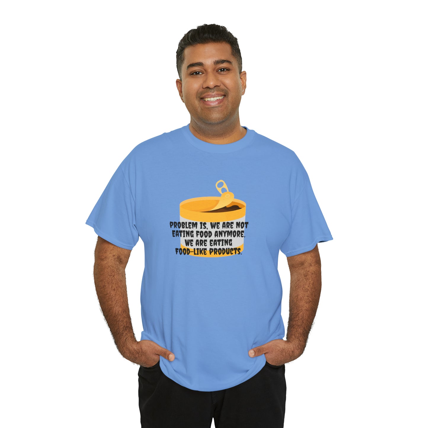 Problem Is, We're Not Eating Food Anymore, We're Eating Food-Like Products T-Shirt
