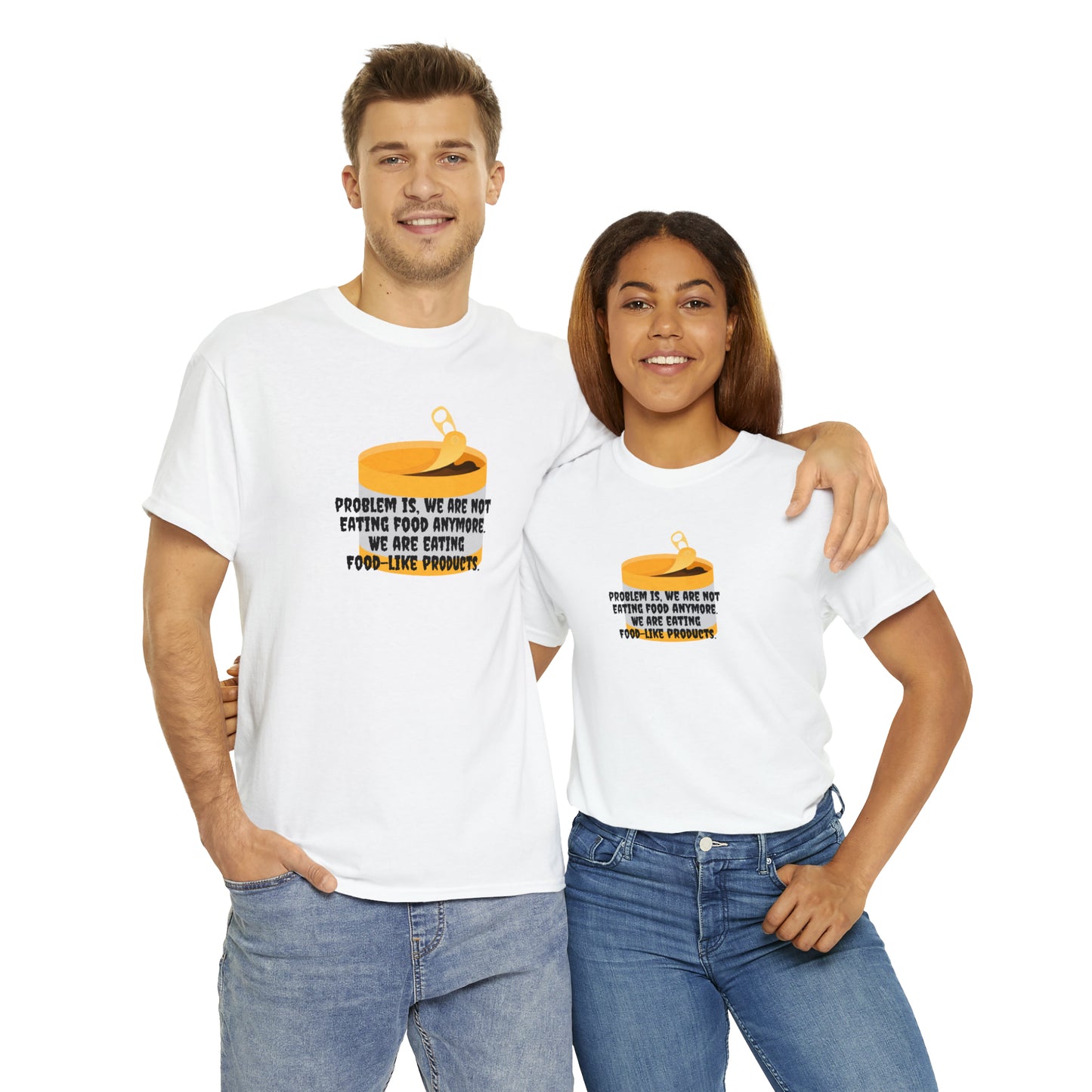 Problem Is, We're Not Eating Food Anymore, We're Eating Food-Like Products T-Shirt