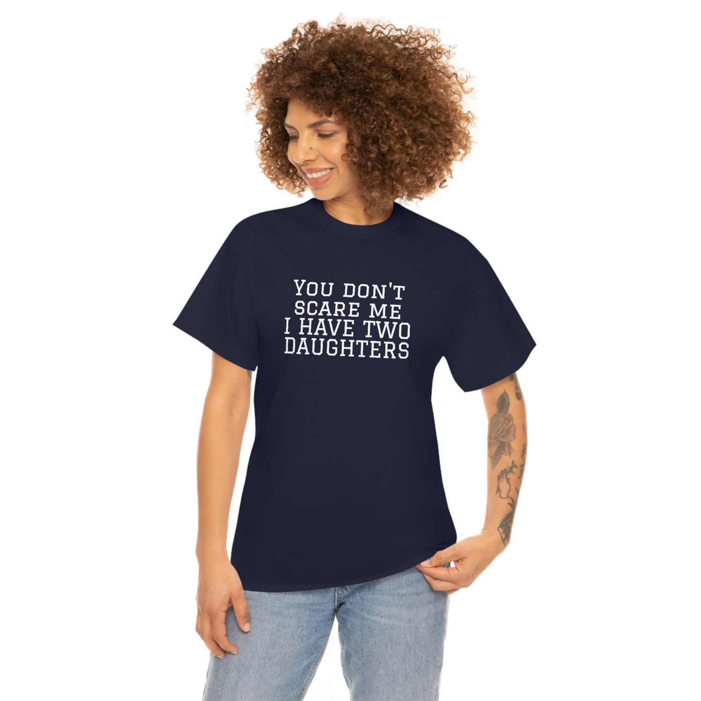 You Don't Scare Me, I Have Daughters! Heavy Cotton T-Shirt