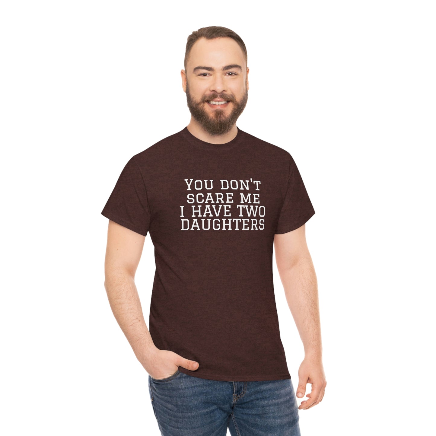 You Don't Scare Me, I Have Daughters! Heavy Cotton T-Shirt