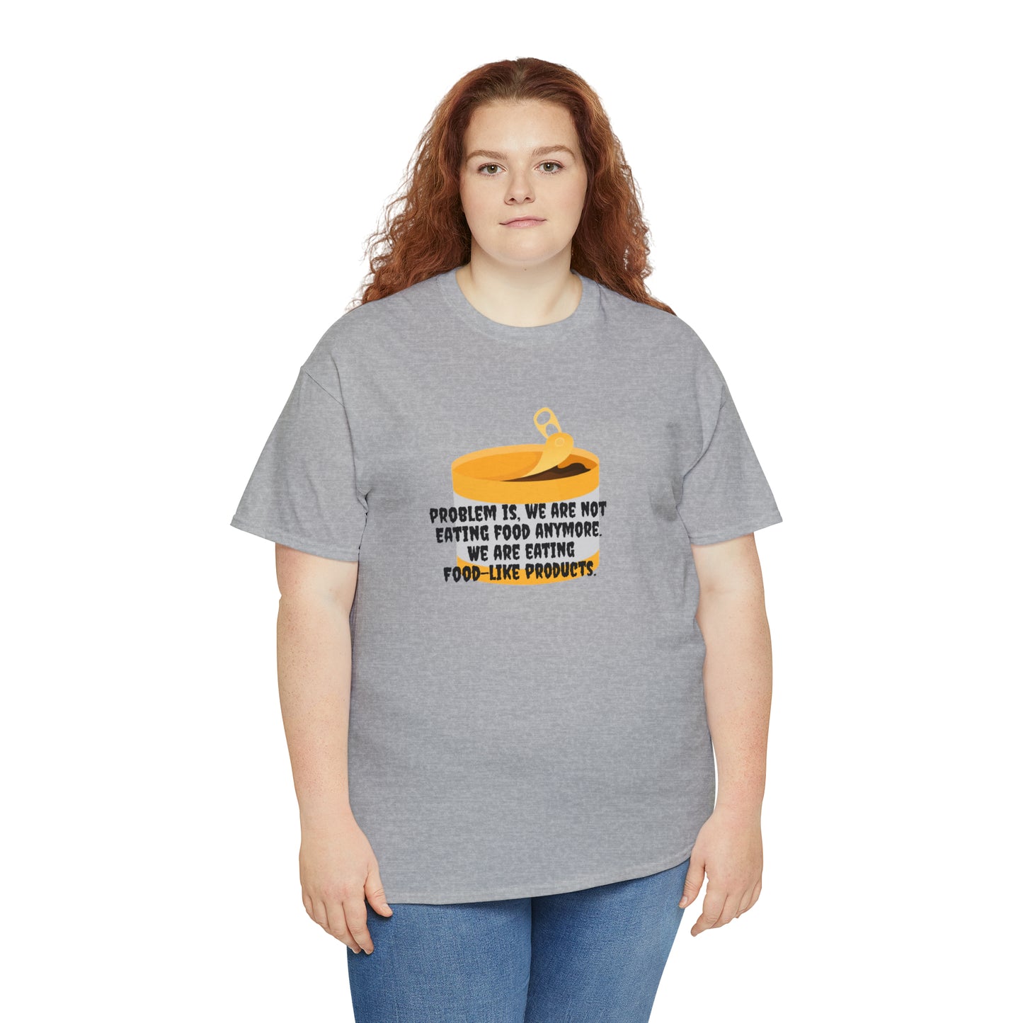 Problem Is, We're Not Eating Food Anymore, We're Eating Food-Like Products T-Shirt