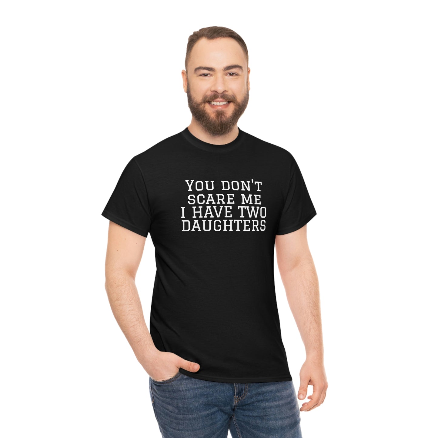 You Don't Scare Me, I Have Daughters! Heavy Cotton T-Shirt